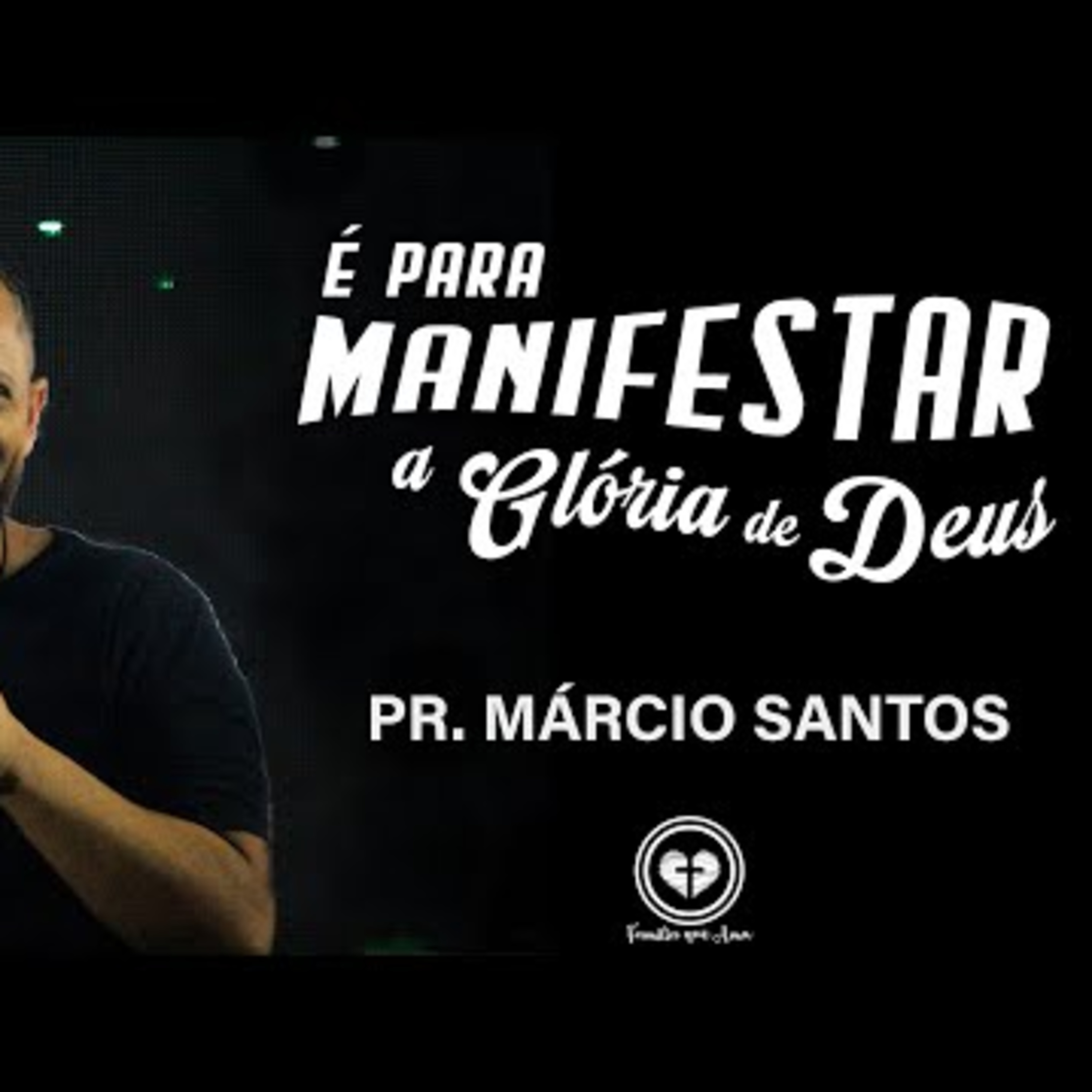 É PARA MANIFESTAR A GLÓRIA DE DEUS || Pr. Márcio Santos || 19.05 - Igreja Família que Ama episode artwork