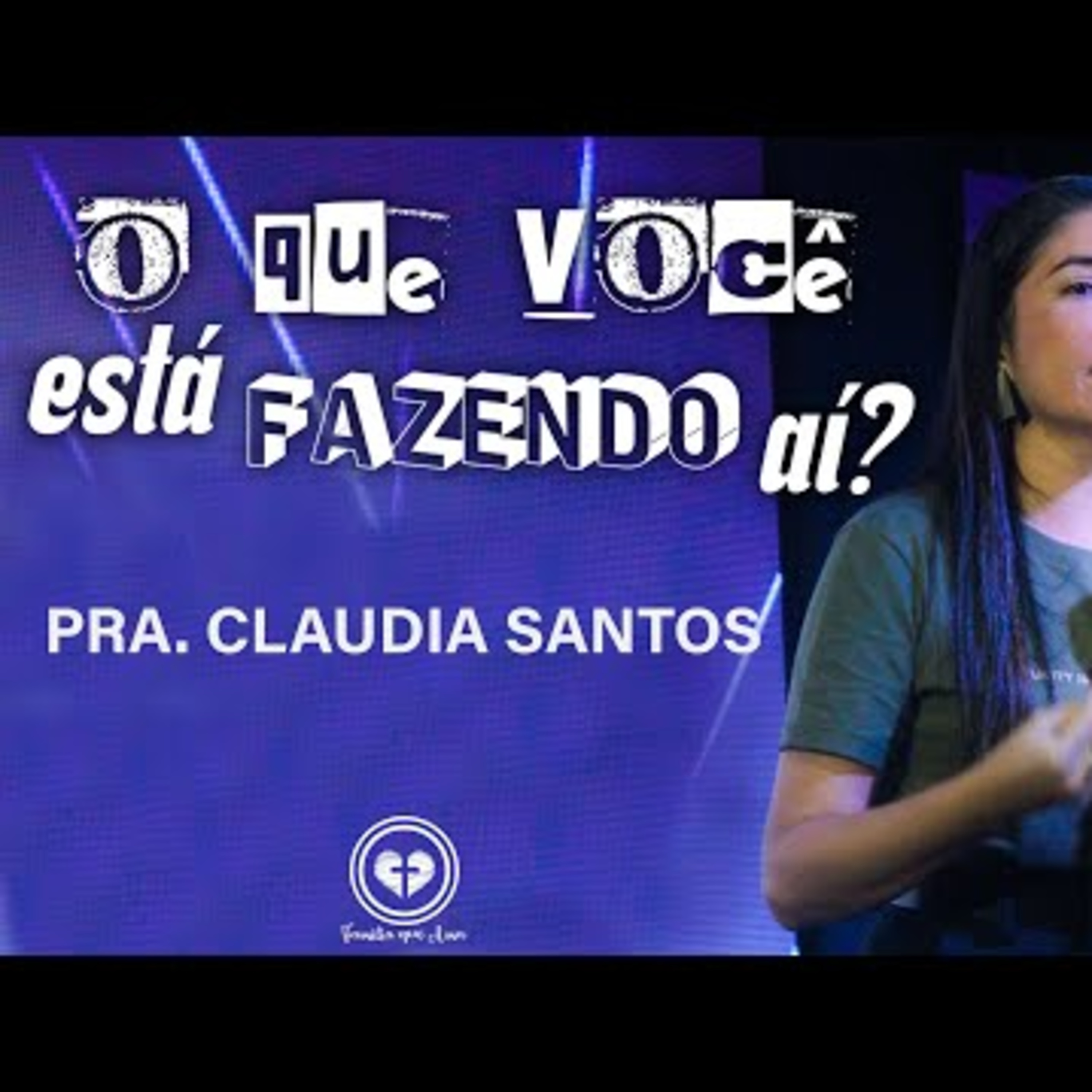 O QUE VOCÊ ESTÁ FAZENDO AÍ? || Pra. Claudia Santos || 26.05 - Igreja Família que Ama episode artwork
