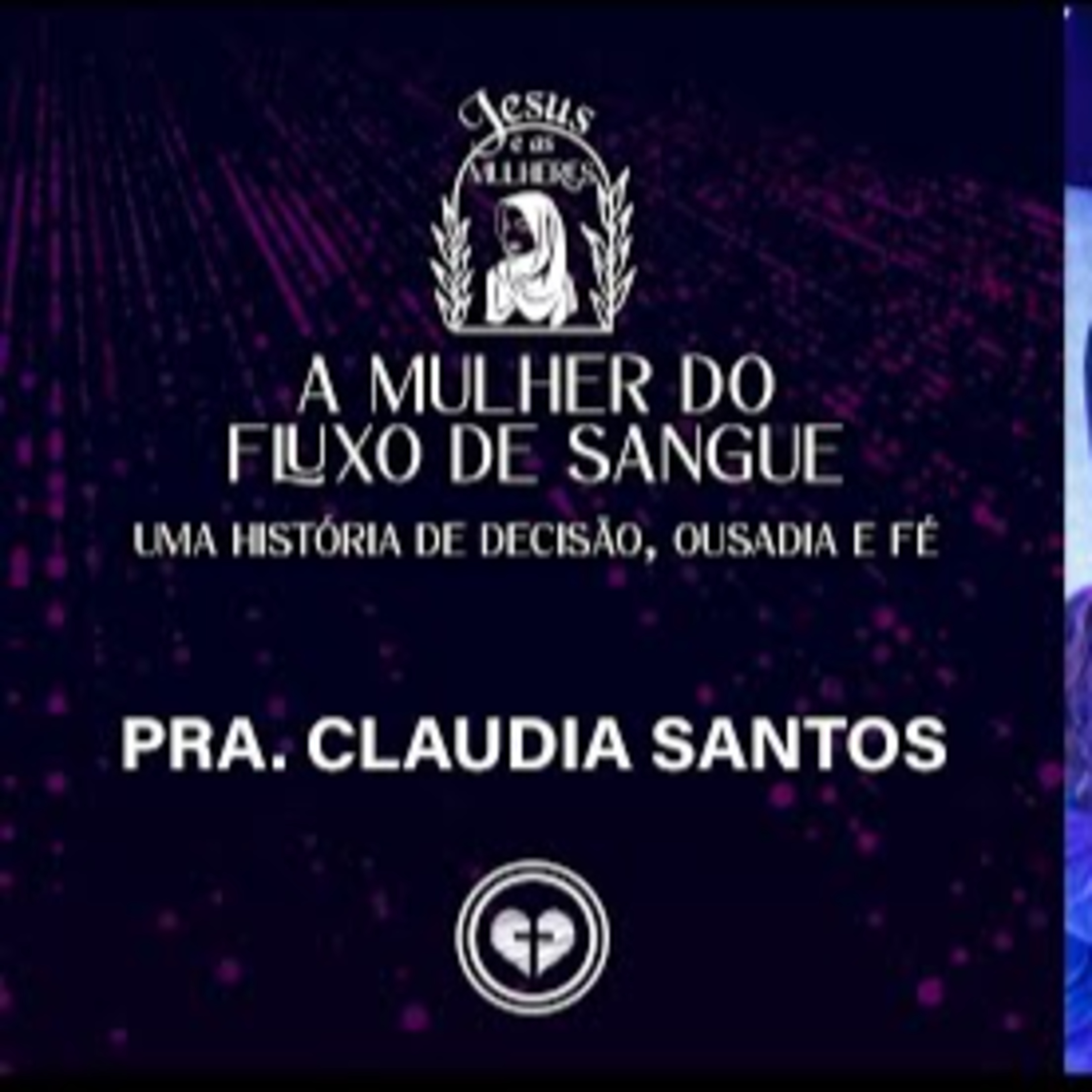 A MULHER DO FLUXO DE SANGUE || Pra Claudia Santos || 01.06 || Igreja Família que Ama episode artwork
