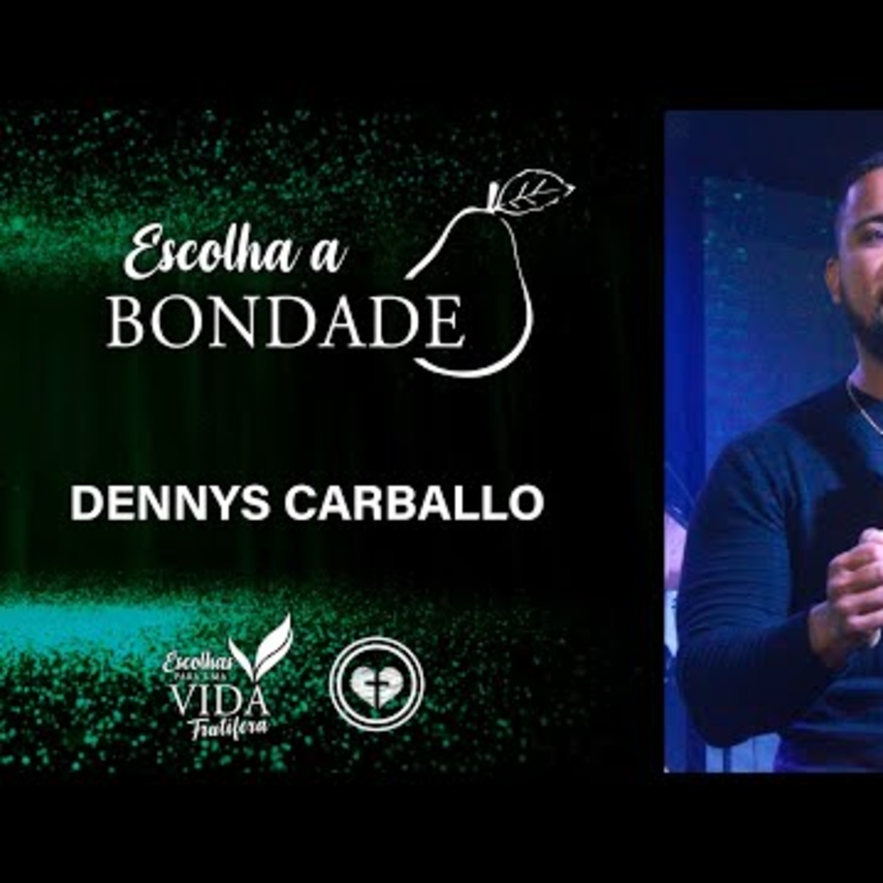 ESCOLHA A BONDADE || Dennys Carballo || 10.07 || Igreja Família que Ama episode artwork