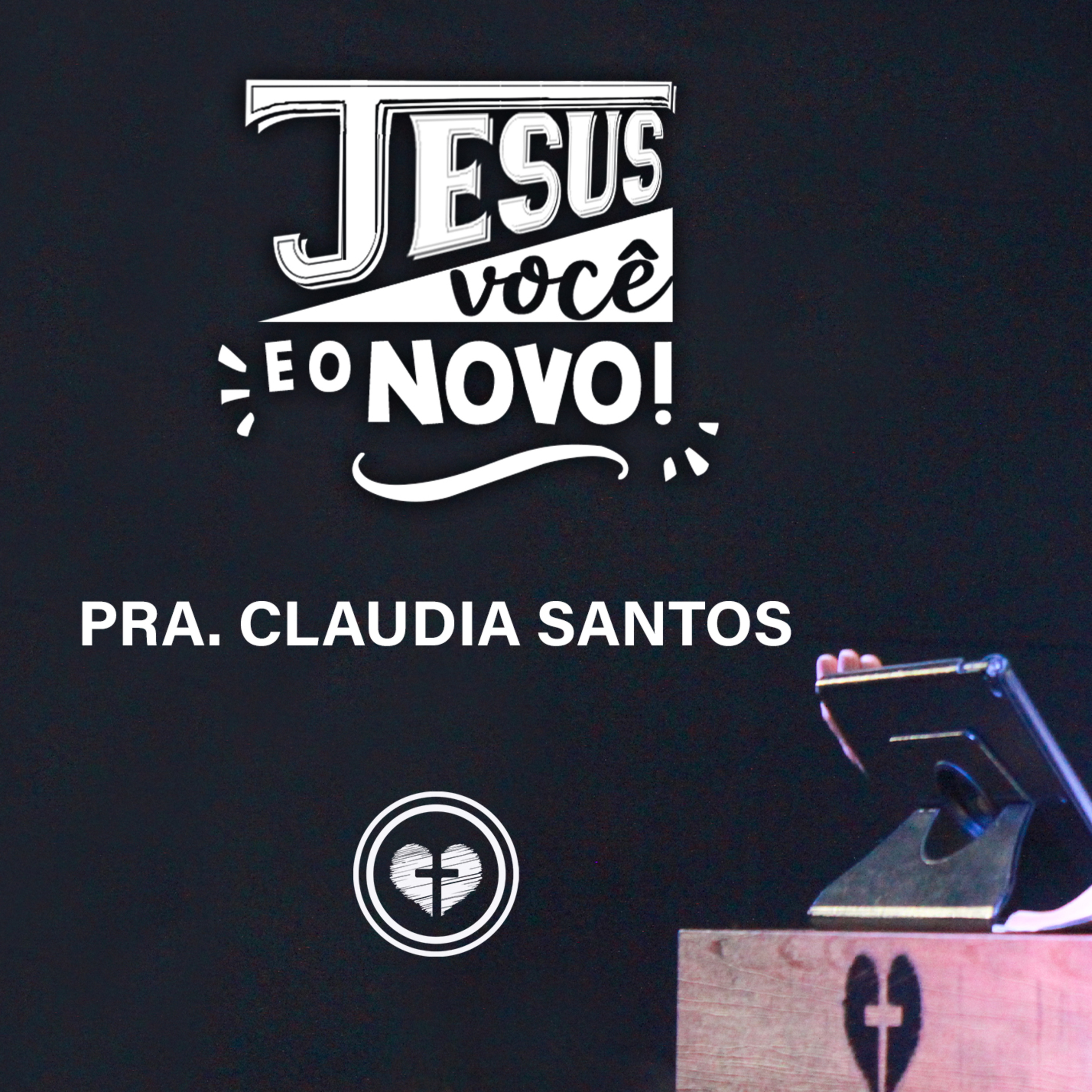 JESUS, VOCÊ E O NOVO || Pra Claudia Santos || 25.08 || Igreja Família que Ama episode artwork