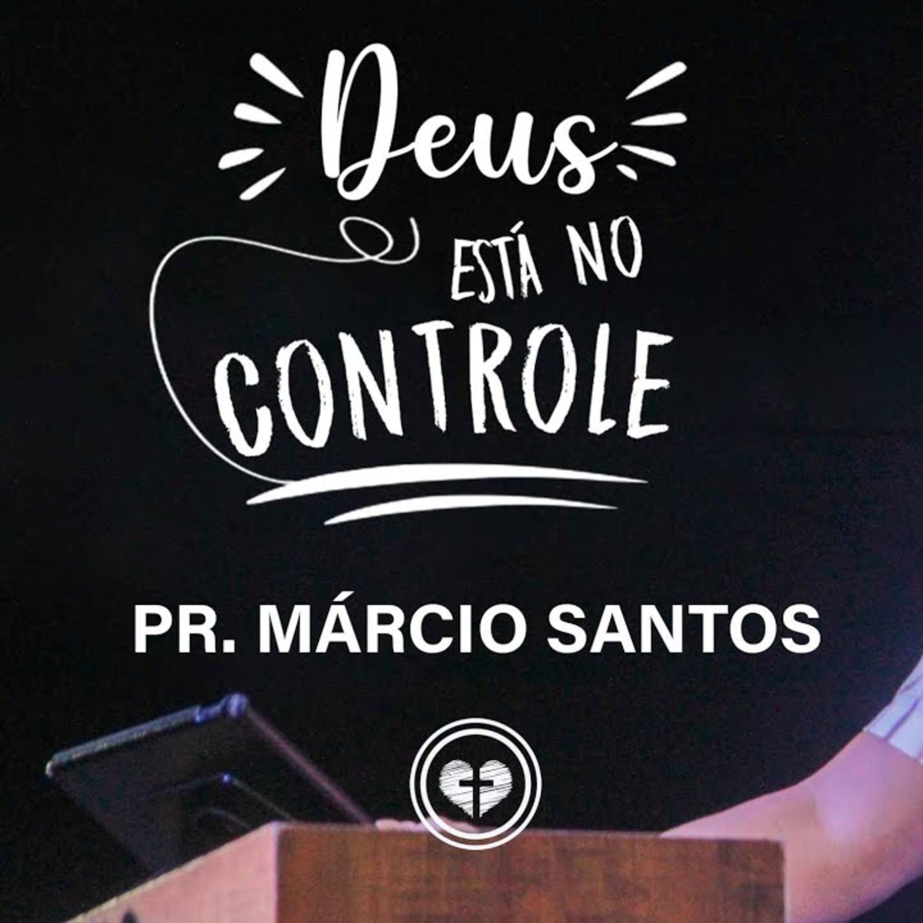 DEUS ESTÁ NO CONTROLE|| Pr. Márcio Santos || 04.09 || Igreja Família que Ama episode artwork