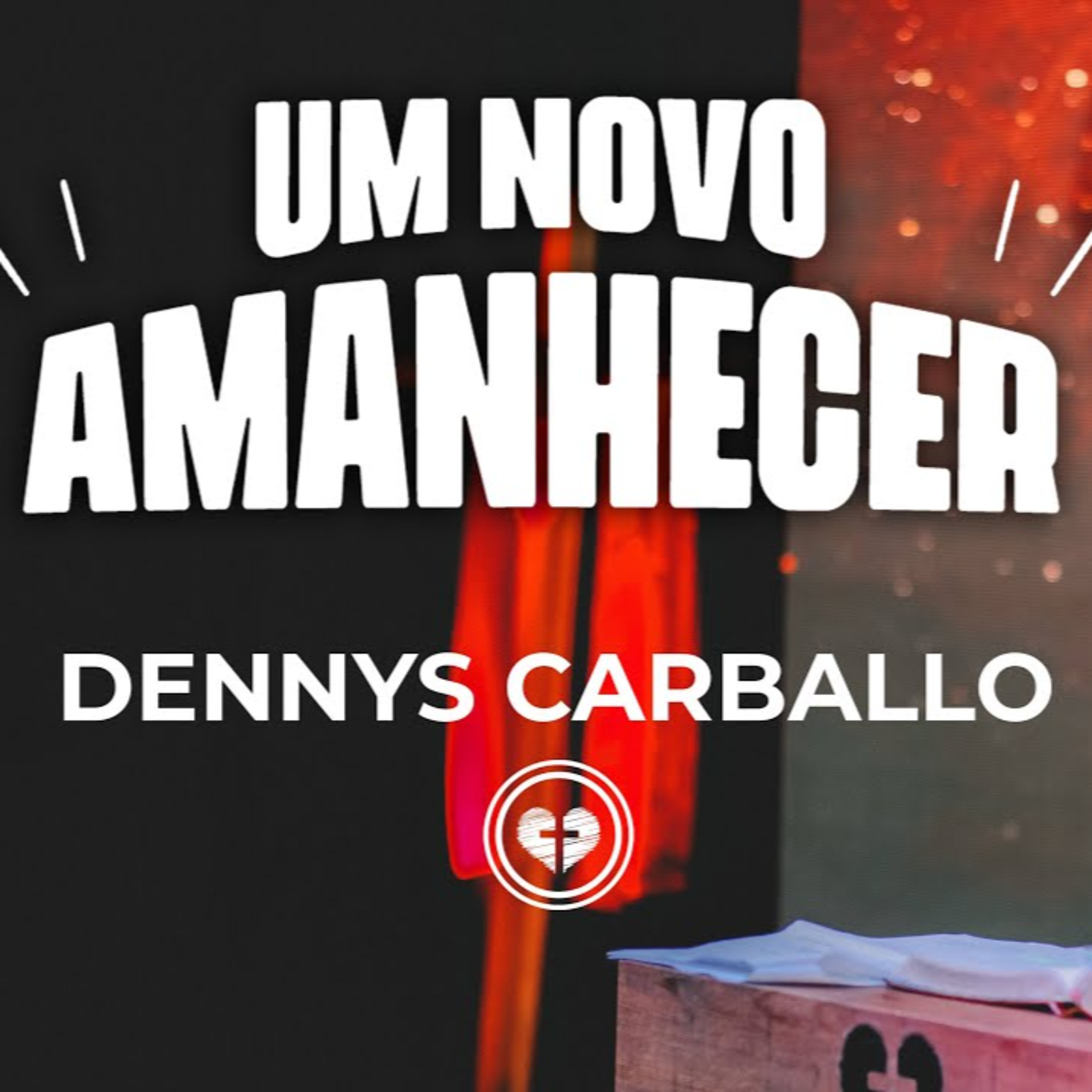 UM NOVO AMANHECER || Dennys Carballo || 13.10 || Igreja Família que Ama episode artwork