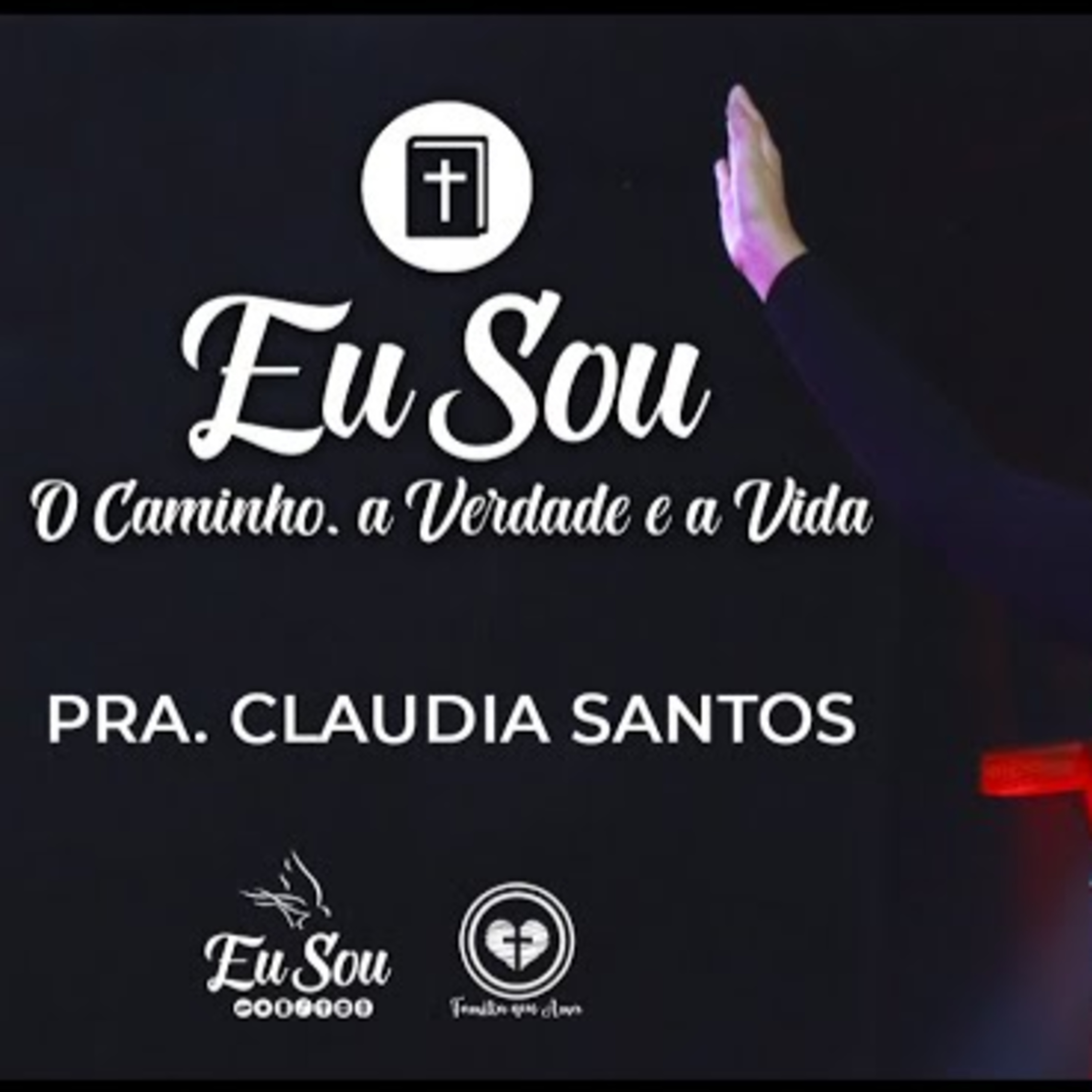 EU SOU O CAMINHO, A VERDADE E A VIDA || Pra Claudia Santos || 13.11 || Igreja Família que Ama episode artwork