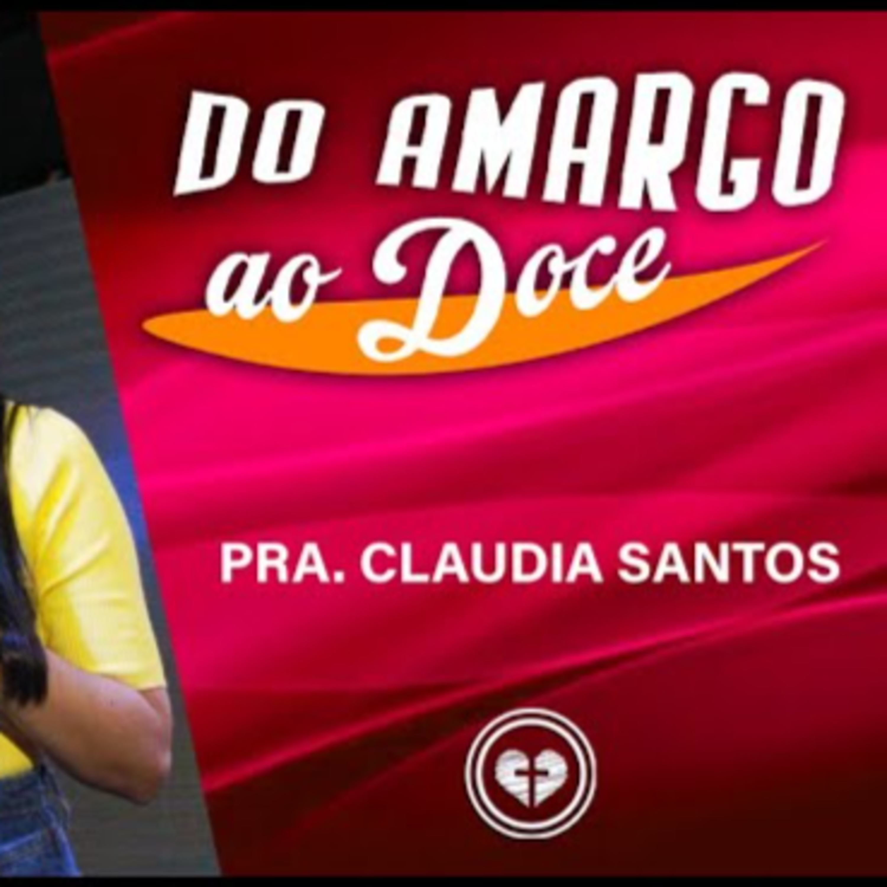 DO AMARGO AO DOCE || Pra Claudia Santos || 24.11 || Igreja Família que Ama episode artwork