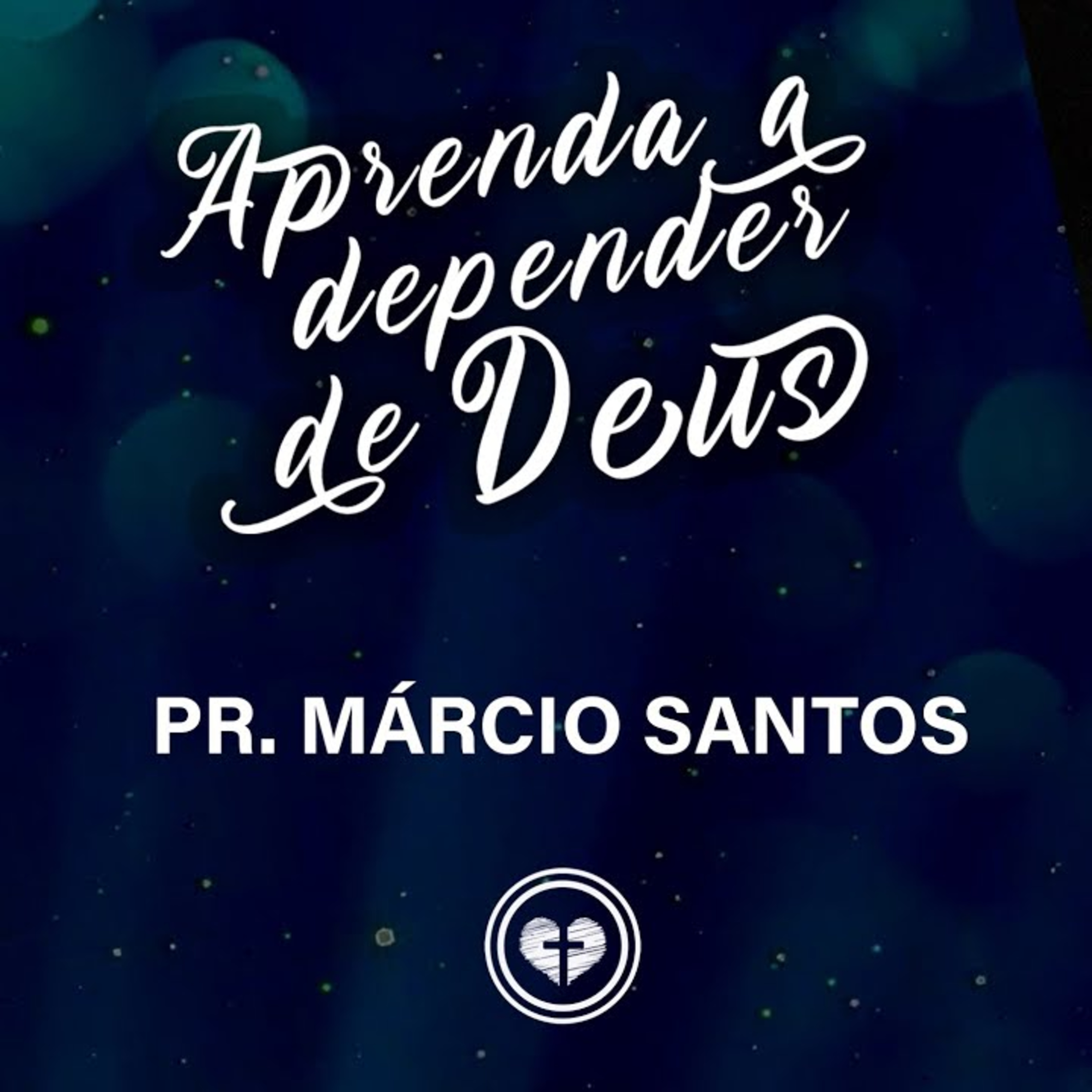 APRENDA A DEPENDER DE DEUS || Pr Márcio Santos || 04.12 || Igreja Família que Ama episode artwork