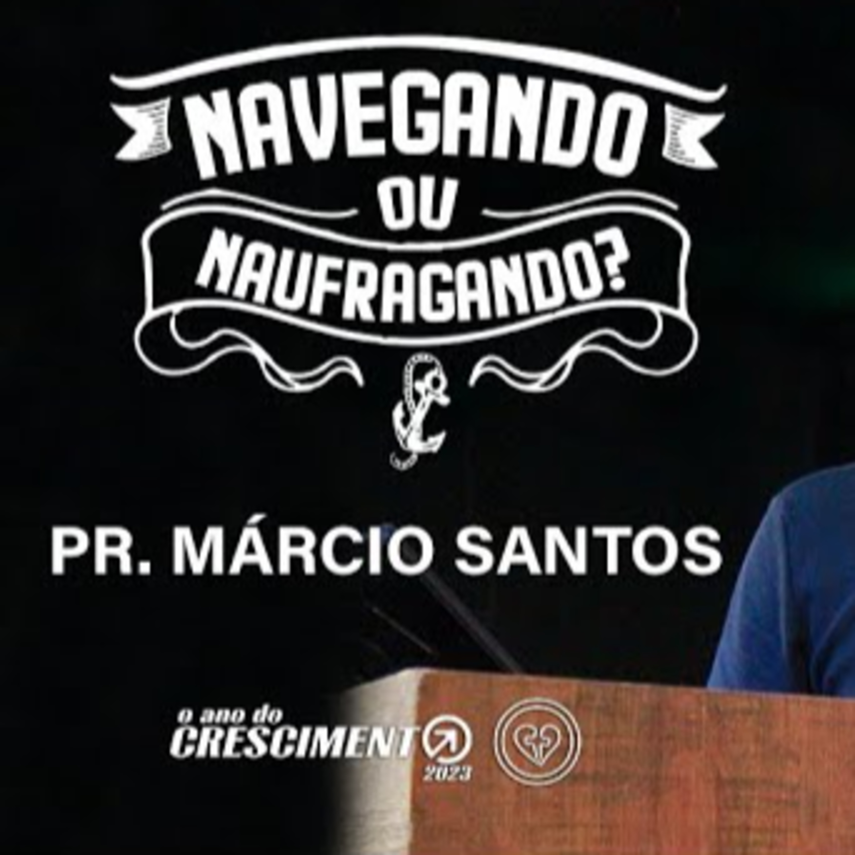 NAVEGANDO OU NAUFRAGANDO || Pr Márcio Santos || 02.02 || Igreja Família que Ama episode artwork