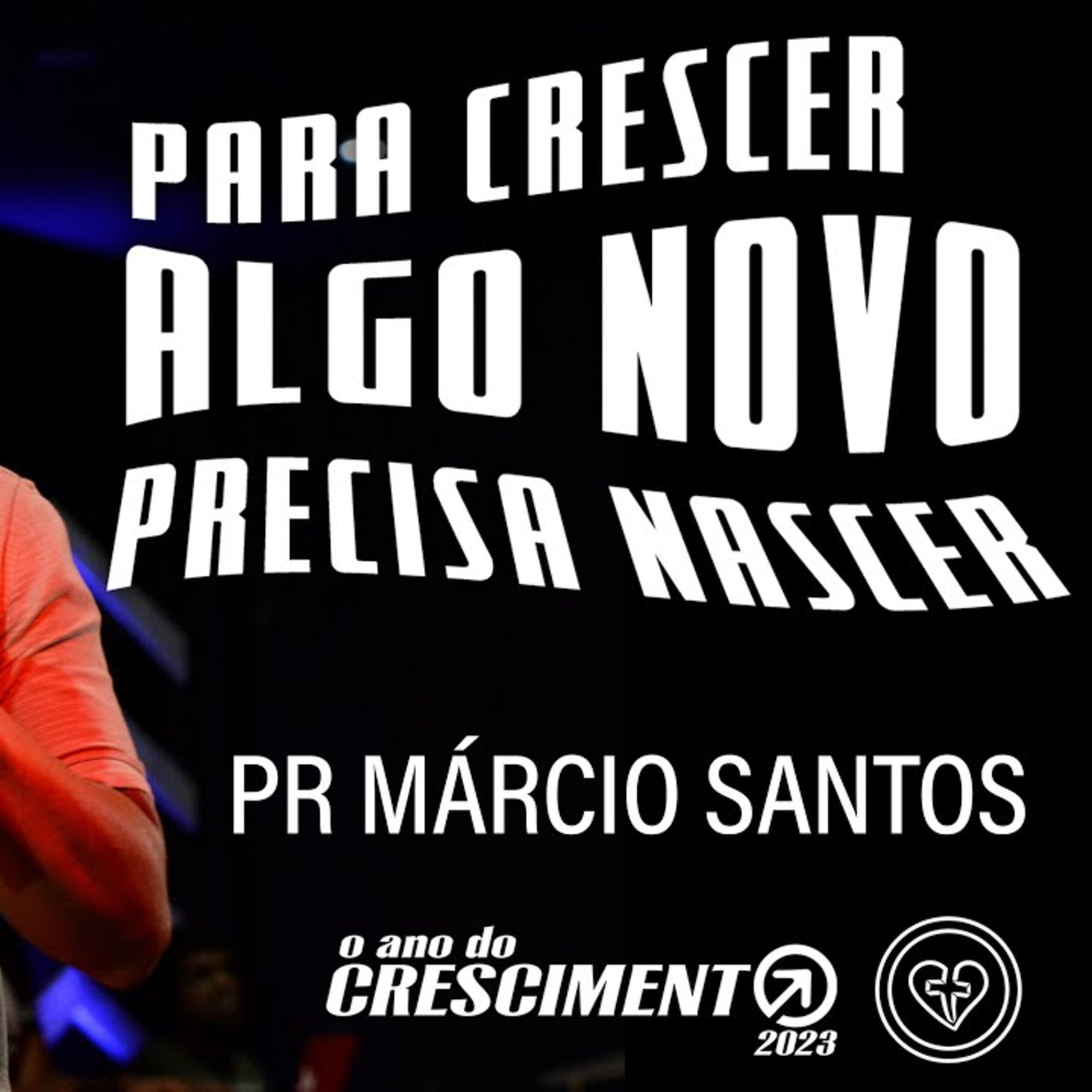 PARA CRESCER, ALGO NOVO PRECISA NASCER || Pr Márcio Santos || 12.02 || Igreja Família que Ama episode artwork