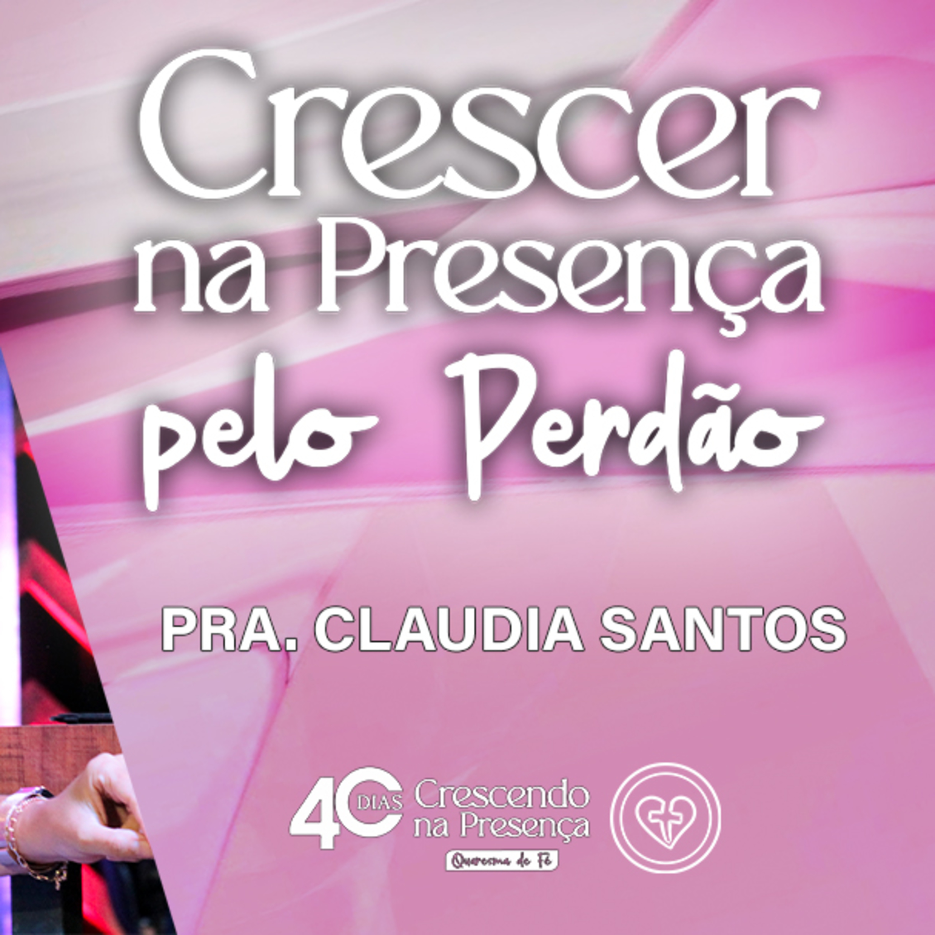 CRESCER NA PRESENÇA PELO PERDÃO || Pra. Claudia Santos || 26.02 || Igreja Família que Ama episode artwork