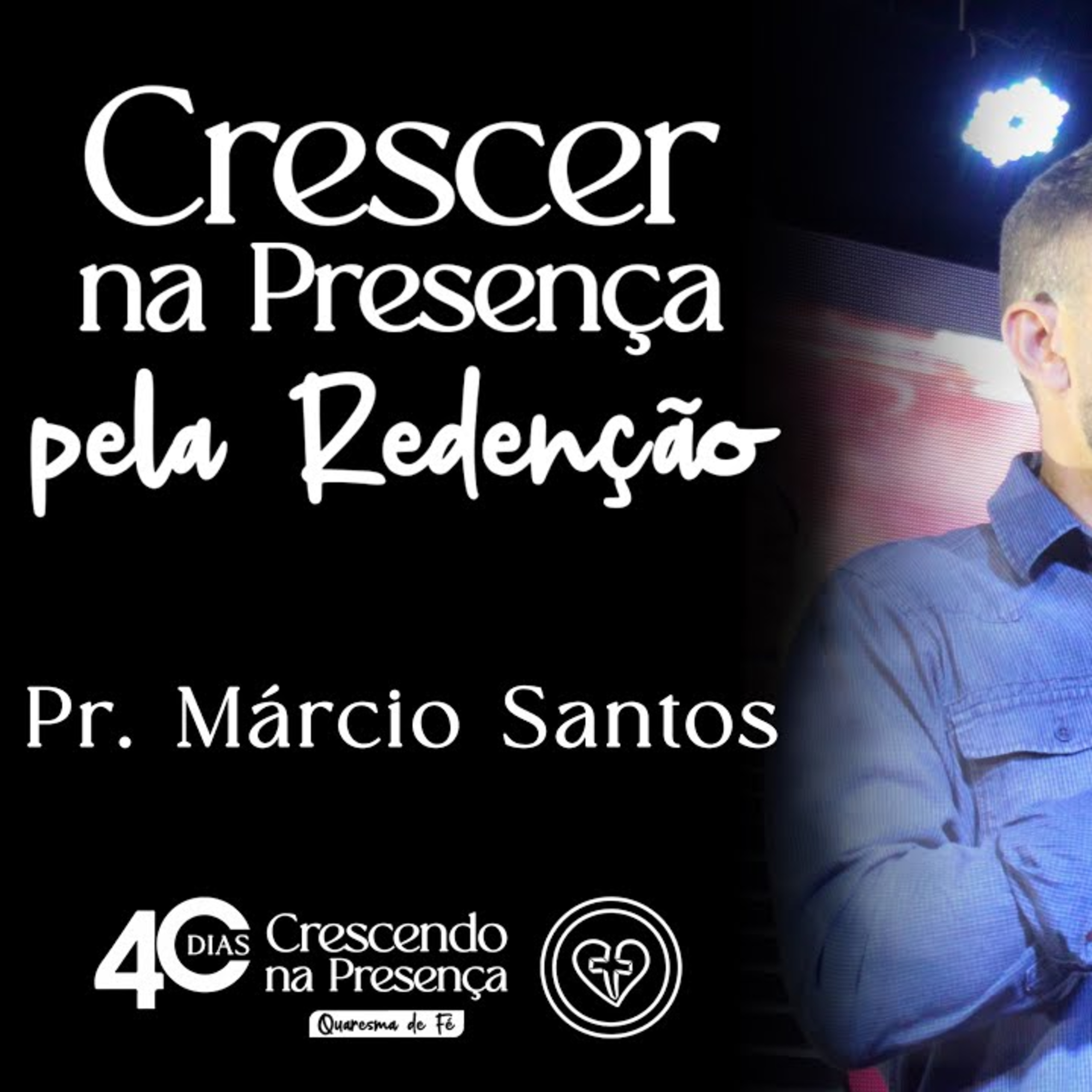 CRESCER NA PRESENÇA PELA REDENÇÃO || Pr. Marcio Santos || 05.03|| Igreja Família que Ama episode artwork