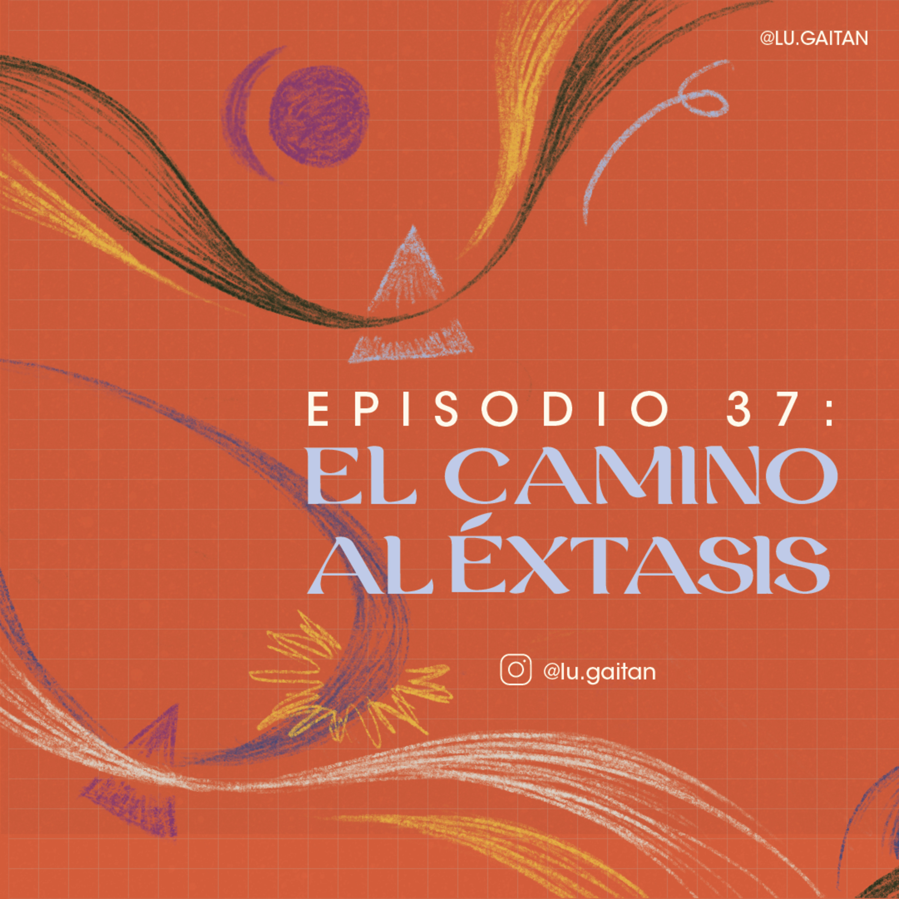 El camino al éxtasis. Episodio 37. episode artwork