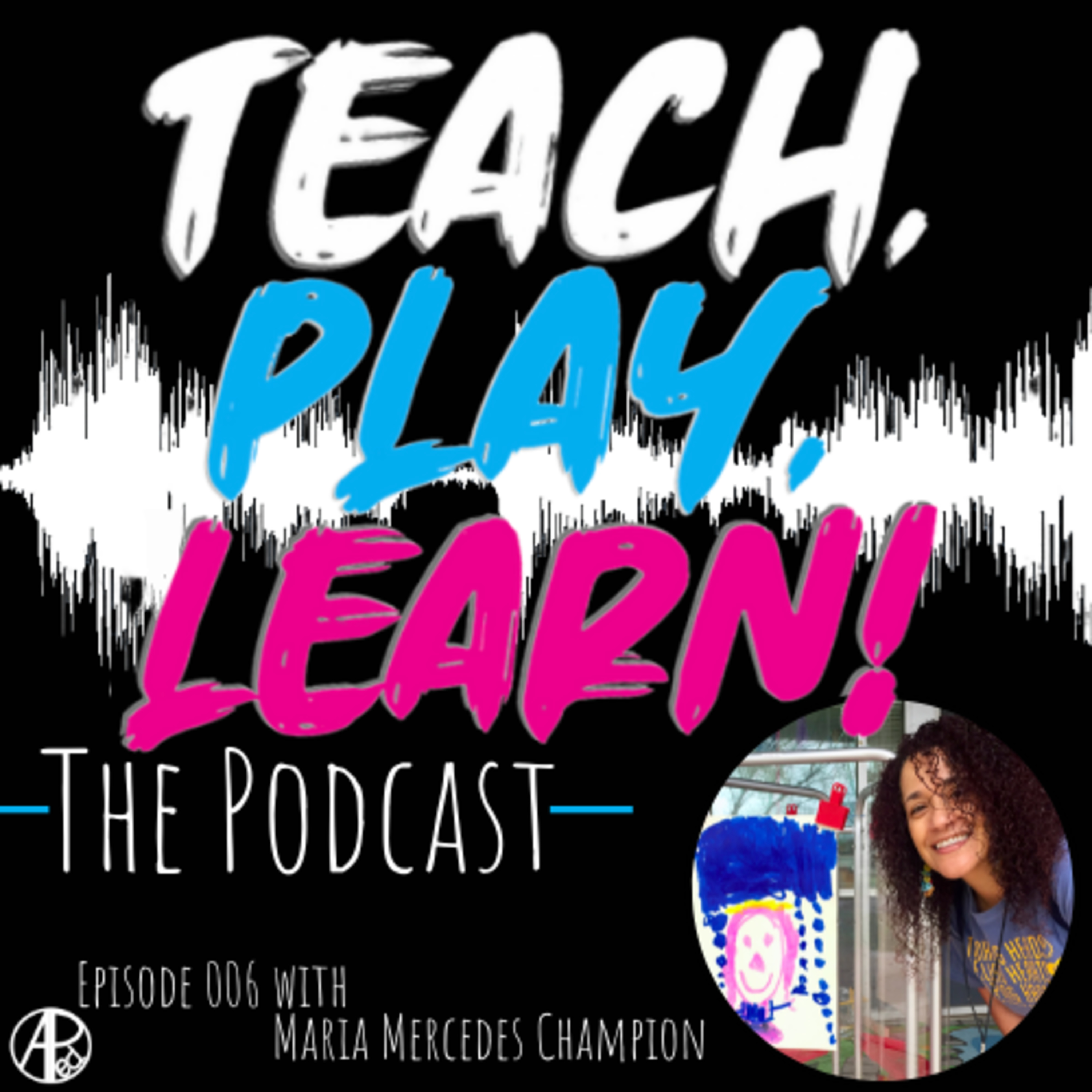 Teach, Play, Learn! The Podcast