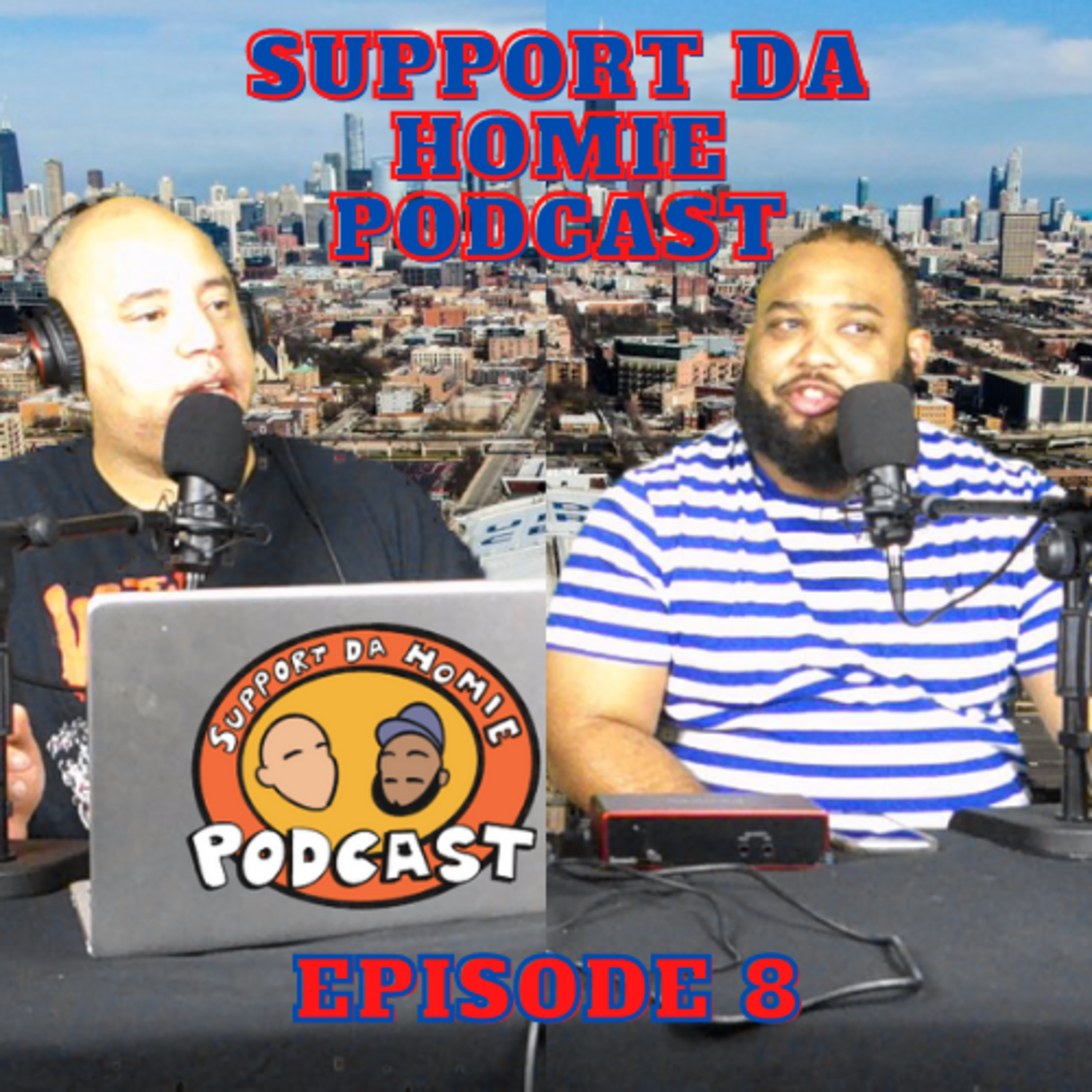 SUPPORT DA HOMIE PODCAST