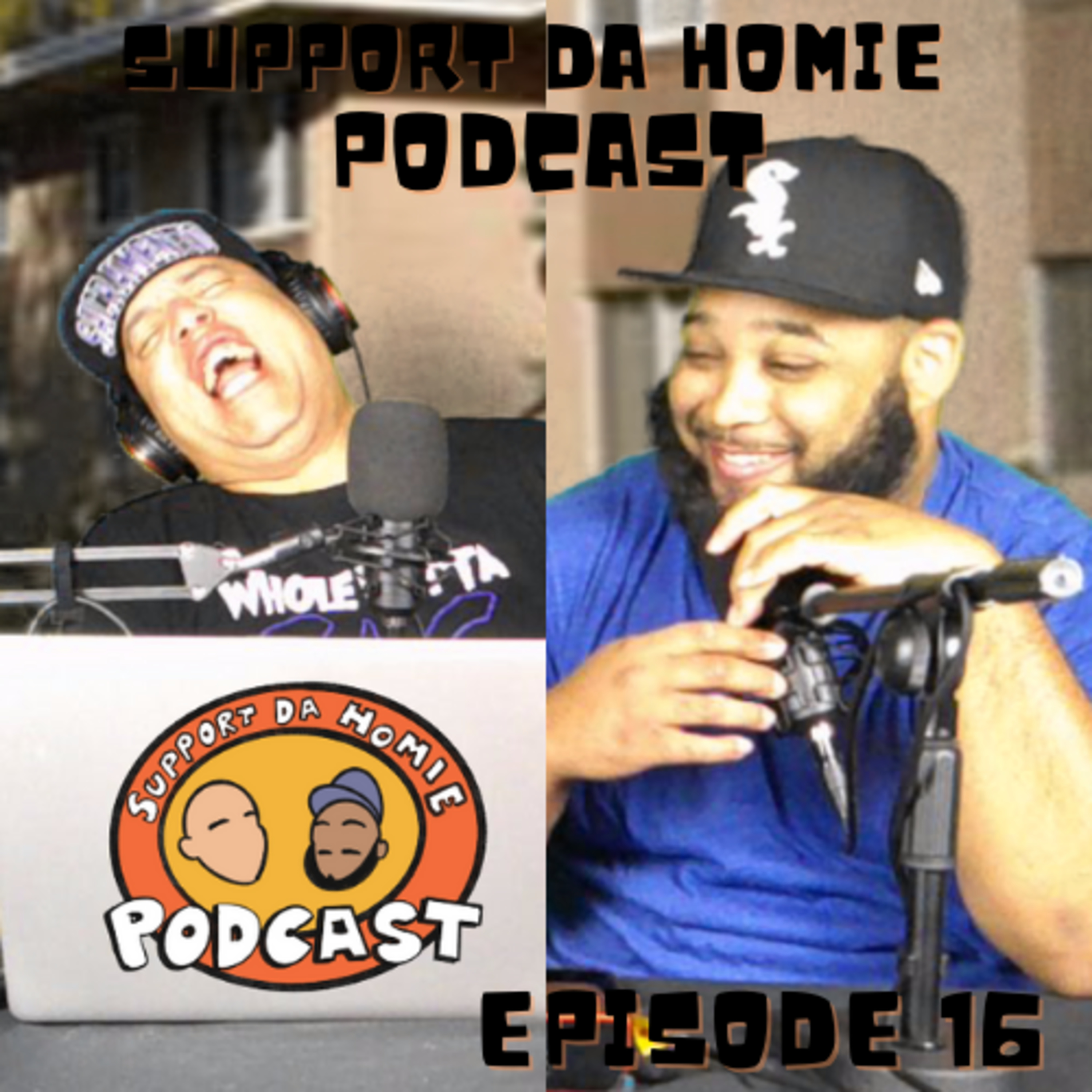 SUPPORT DA HOMIE PODCAST