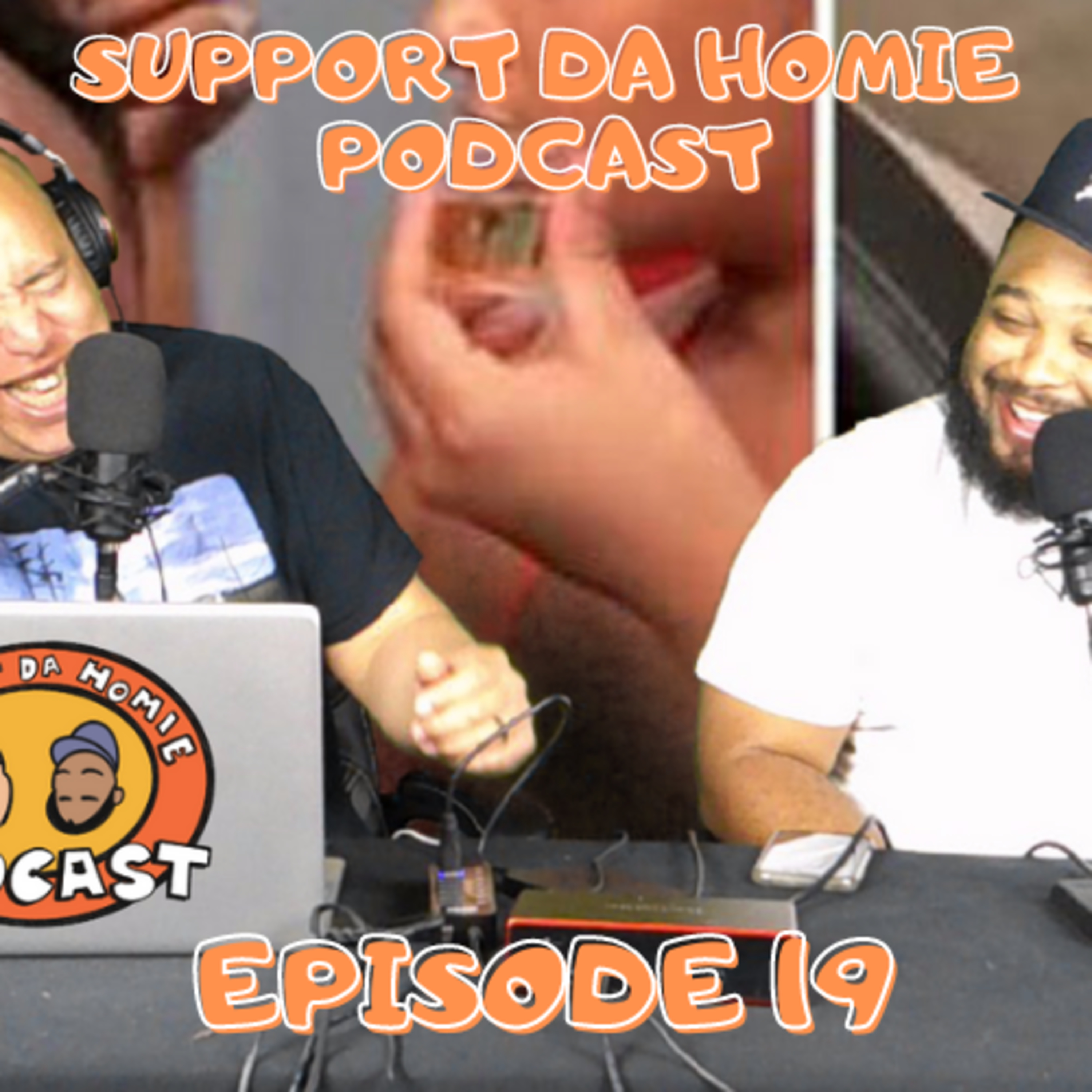 SUPPORT DA HOMIE PODCAST