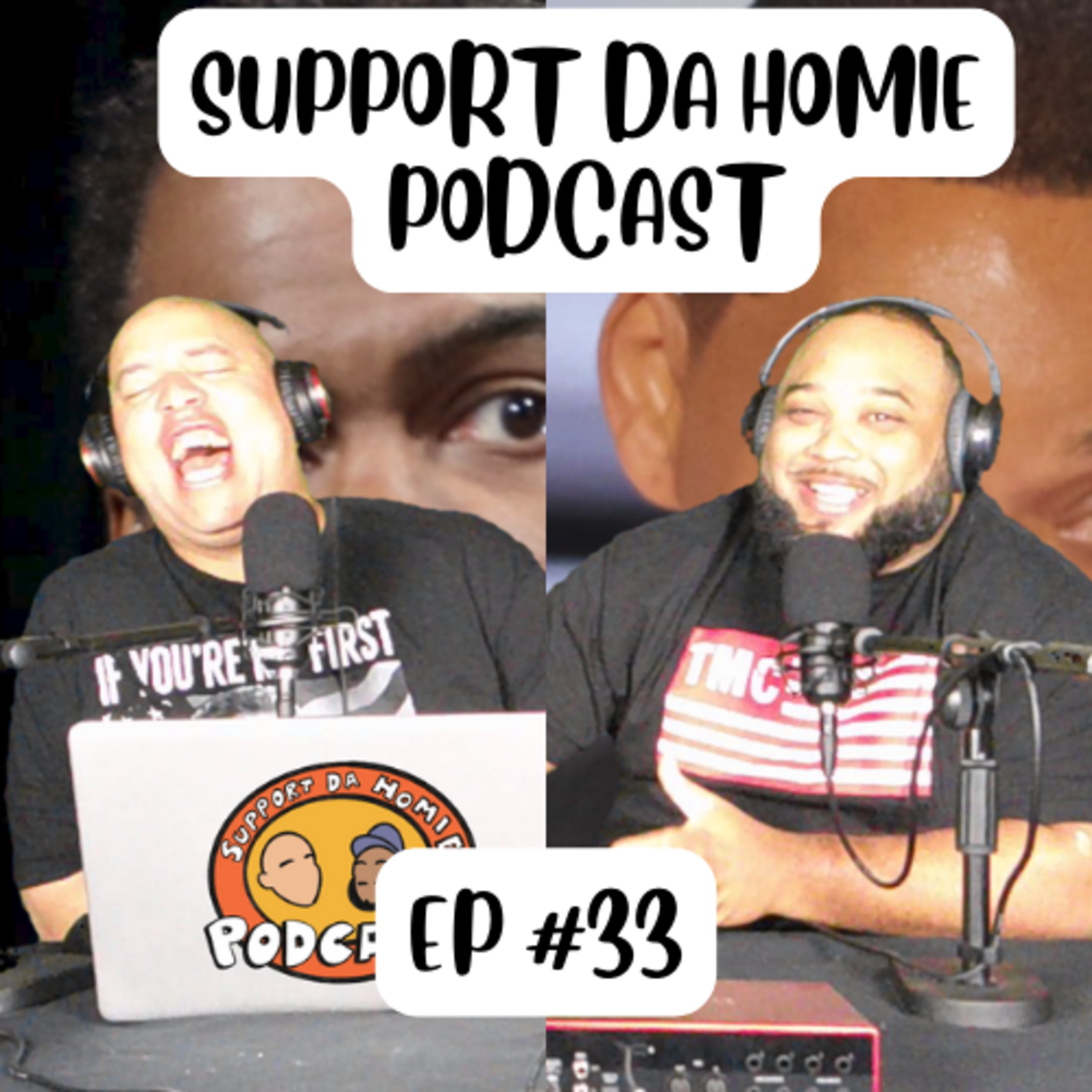 SUPPORT DA HOMIE PODCAST