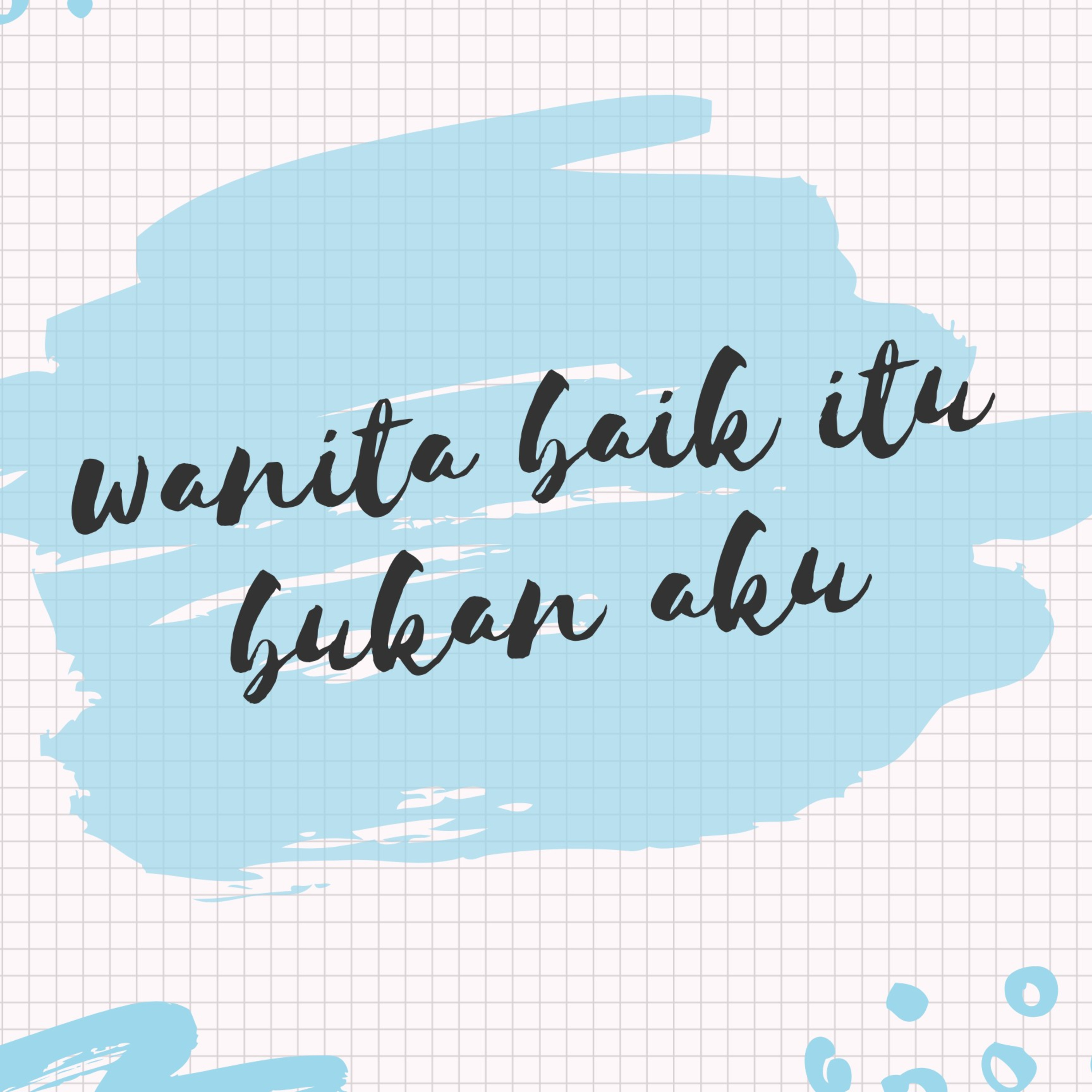 Wanita baik itu bukan aku.