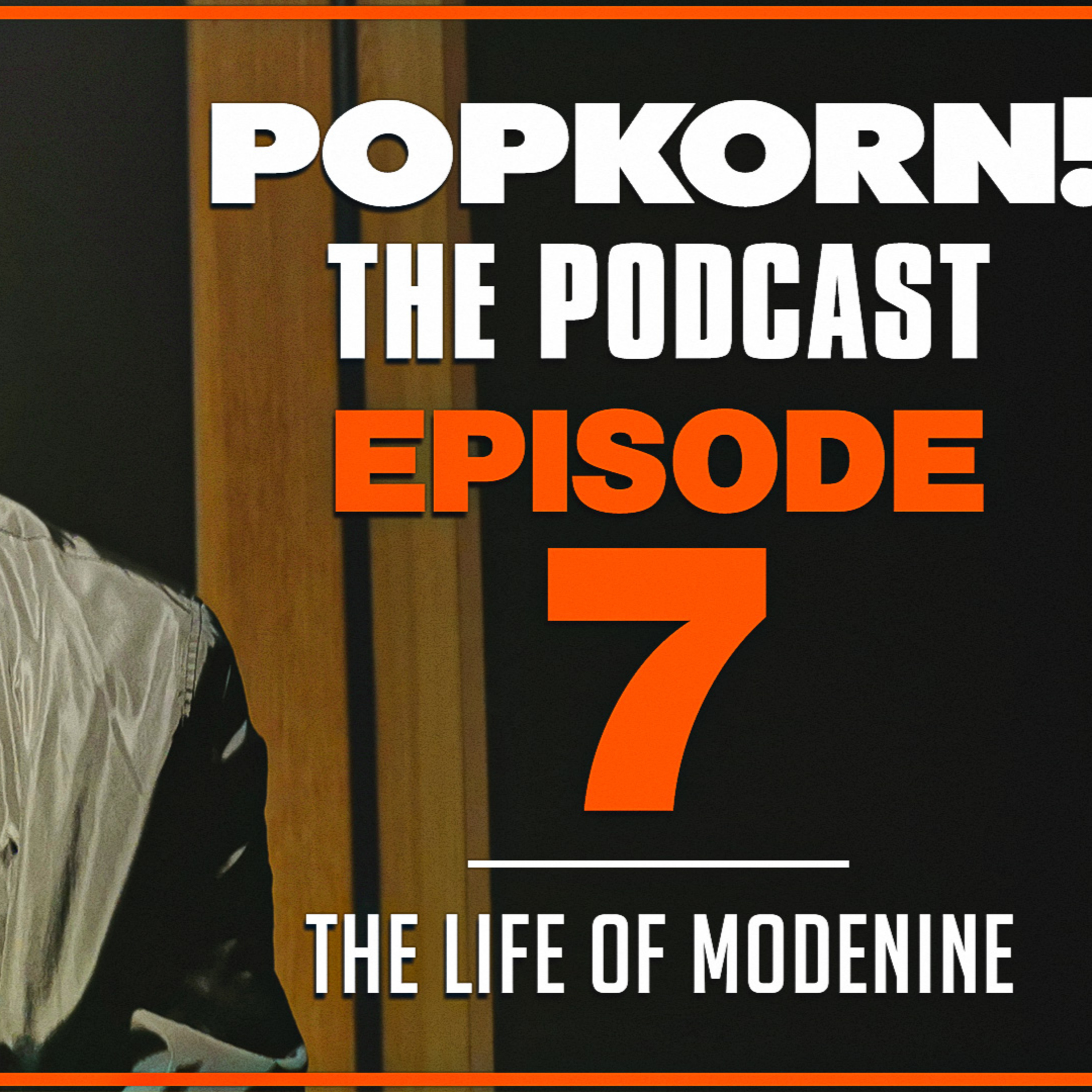 POP KORN! (THE LIFE OF MODENINE) EPISODE7