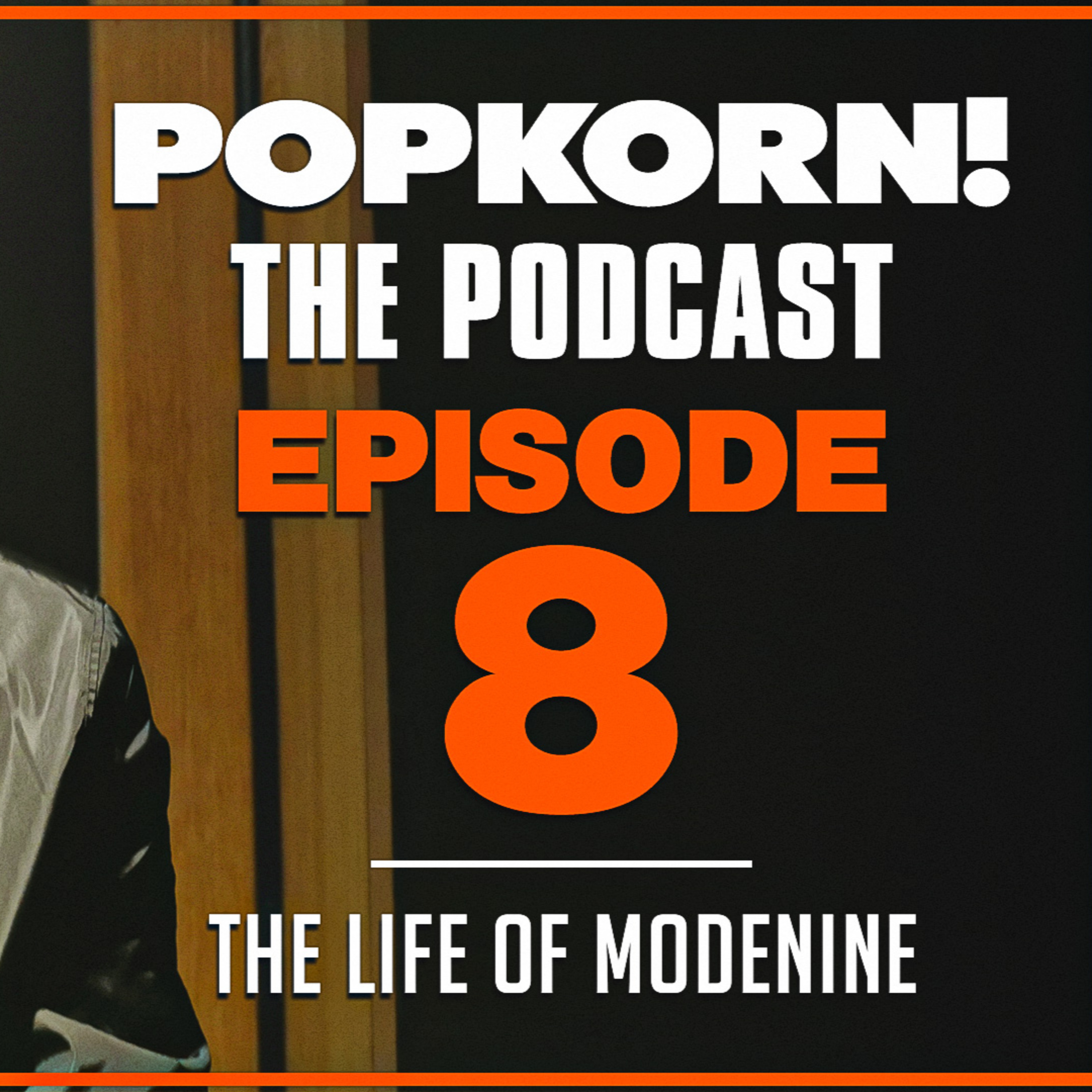 POP KORN! (THE LIFE OF MODENINE) EPISODE 8