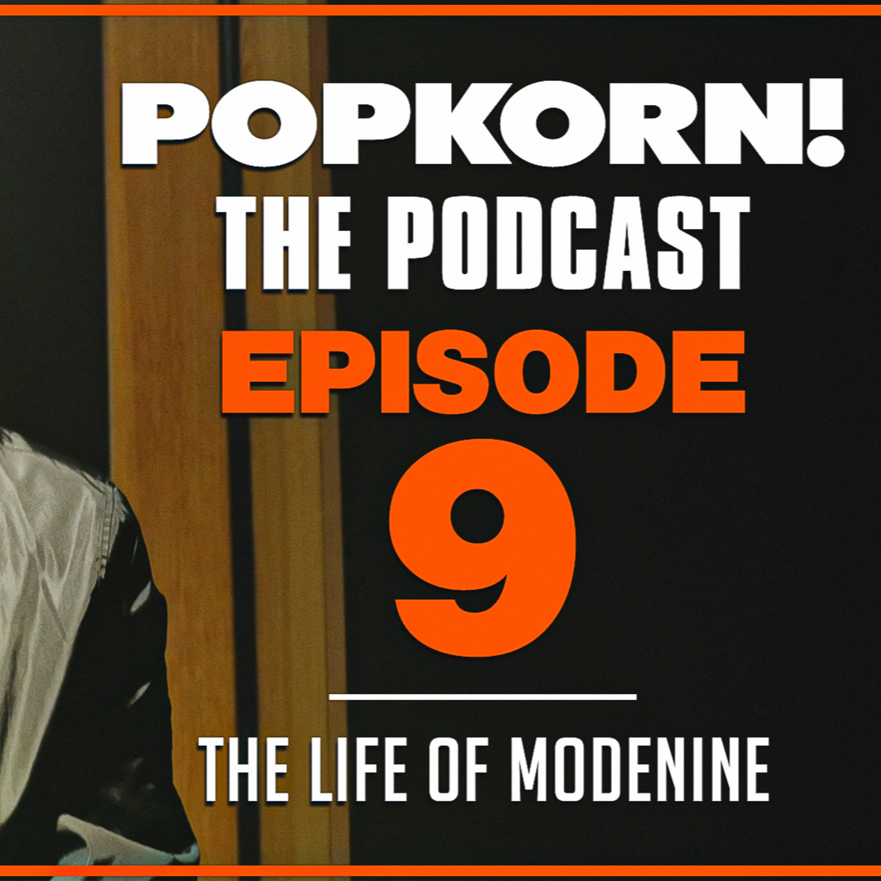 POP KORN! (THE LIFE OF MODENINE) EPISODE 9