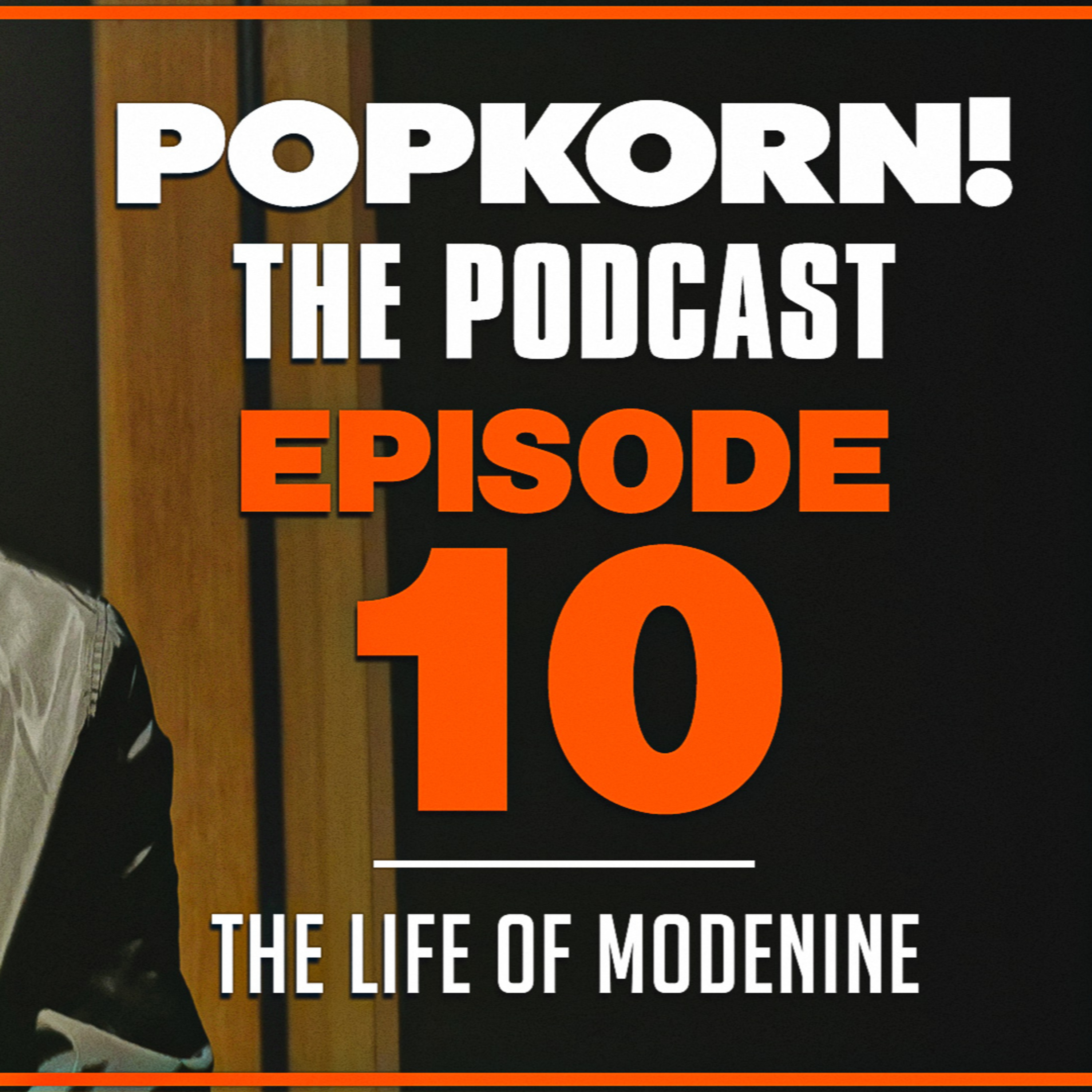 POP KORN! (THE LIFE OF MODENINE) EPISODE 10
