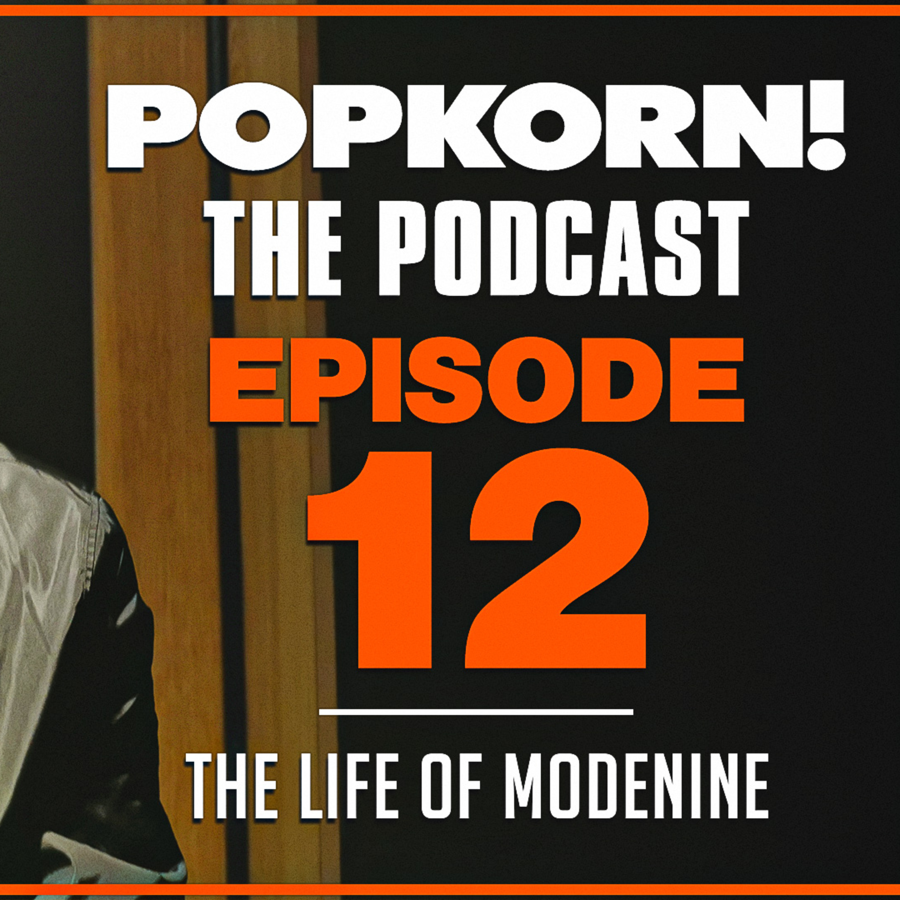 POP KORN! (THE LIFE OF MODENINE) EPISODE 12