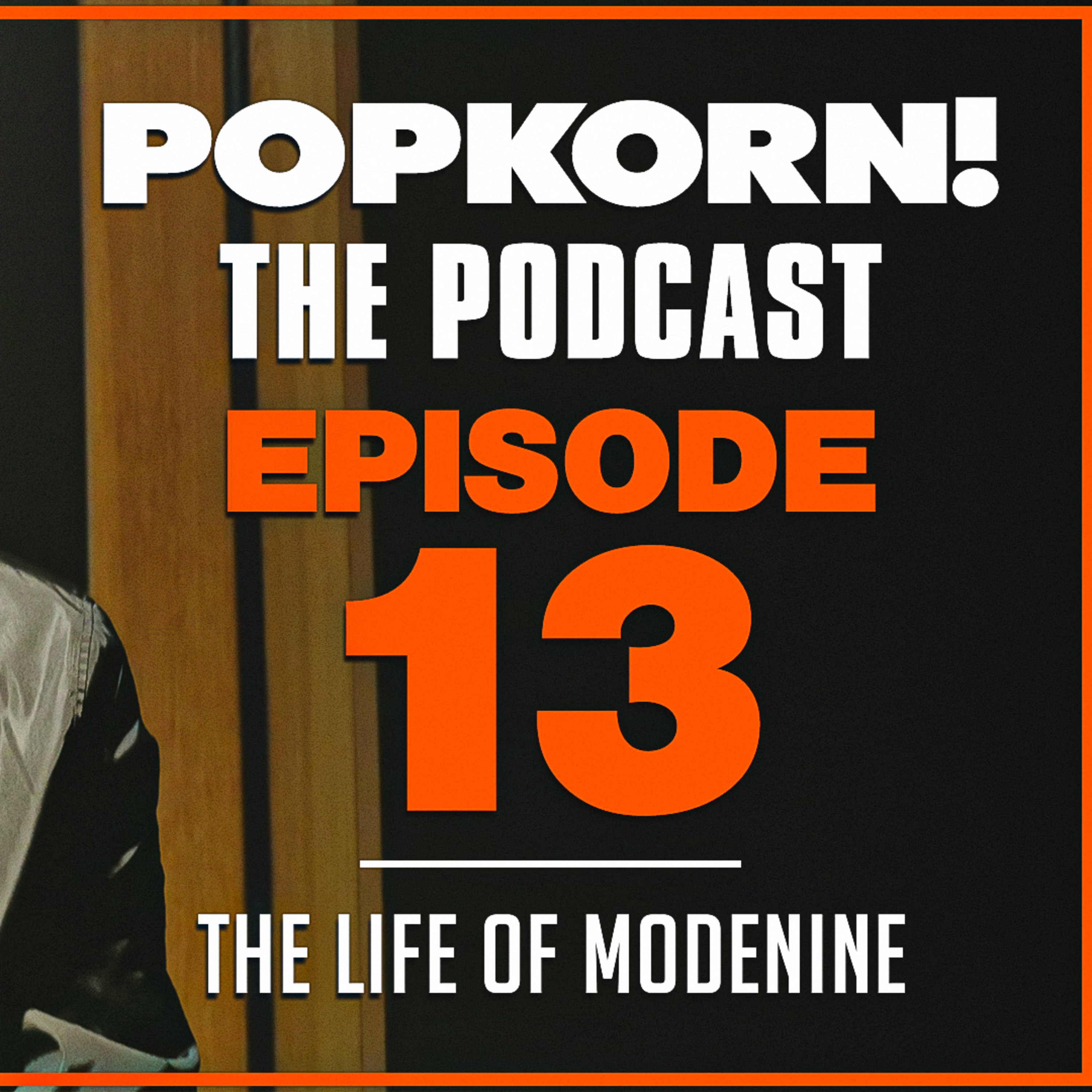 POP KORN! (THE LIFE OF MODENINE) EPISODE 13