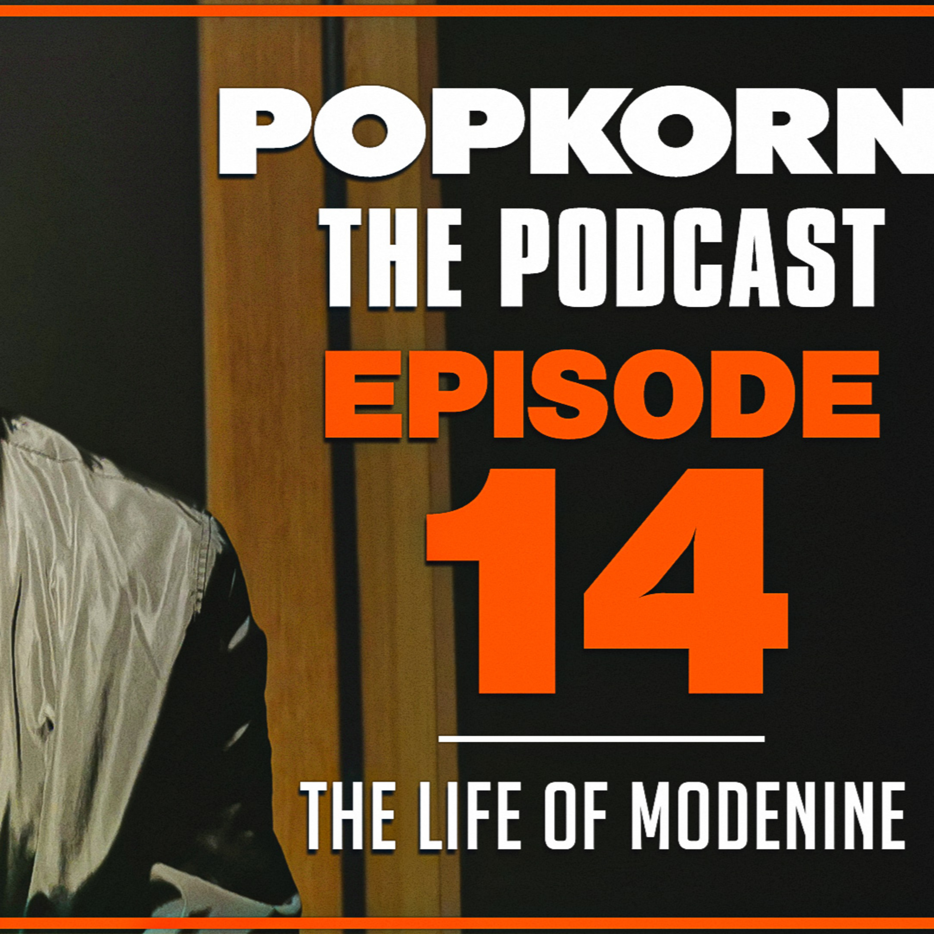 POPKORN! (THE LIFE OF MODENINE) EPISODE 14