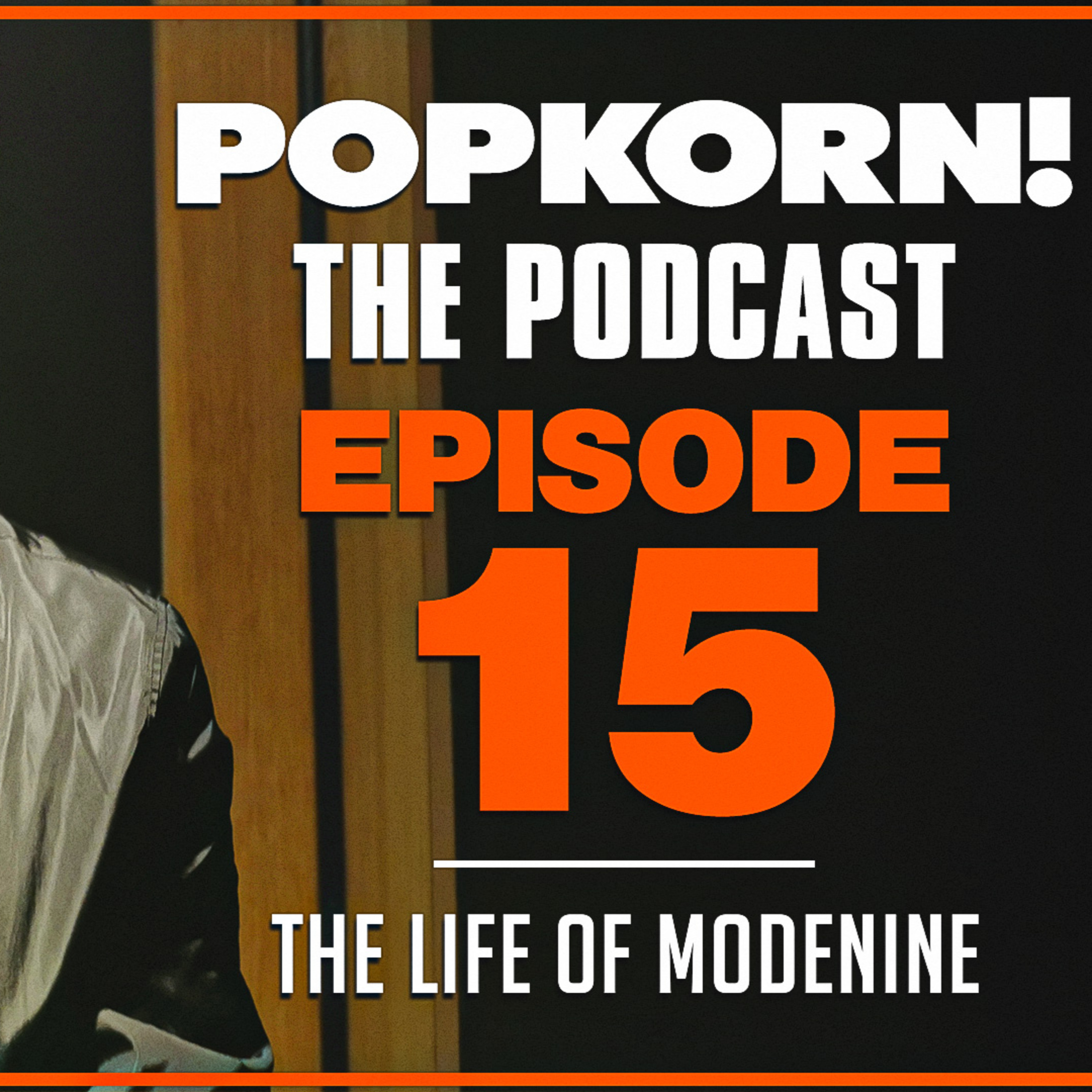 POP KORN! (THE LIFE OF MODENINE) EPISODE 15
