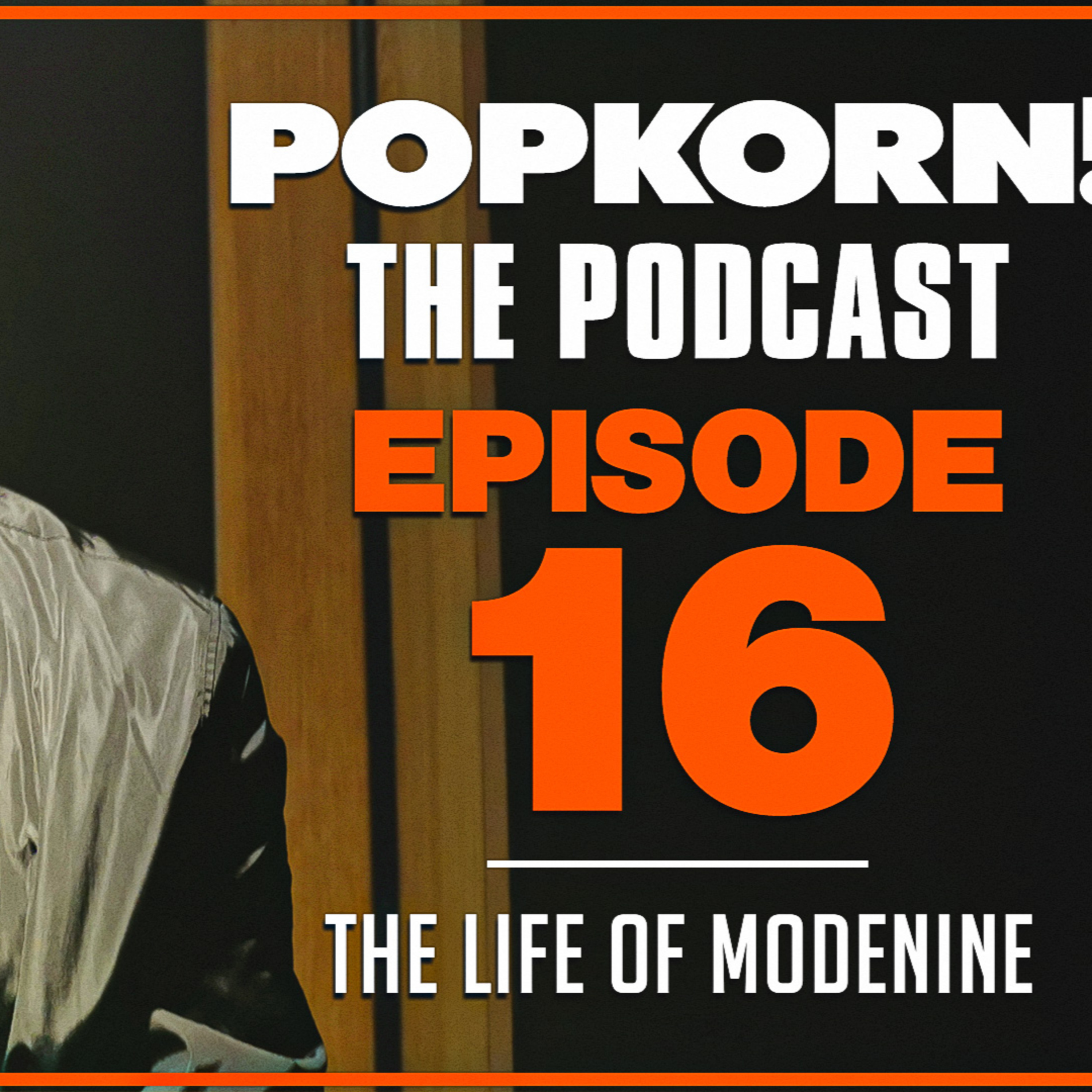 POP KORN! (THE LIFE OF MODENINE) EPISODE 16