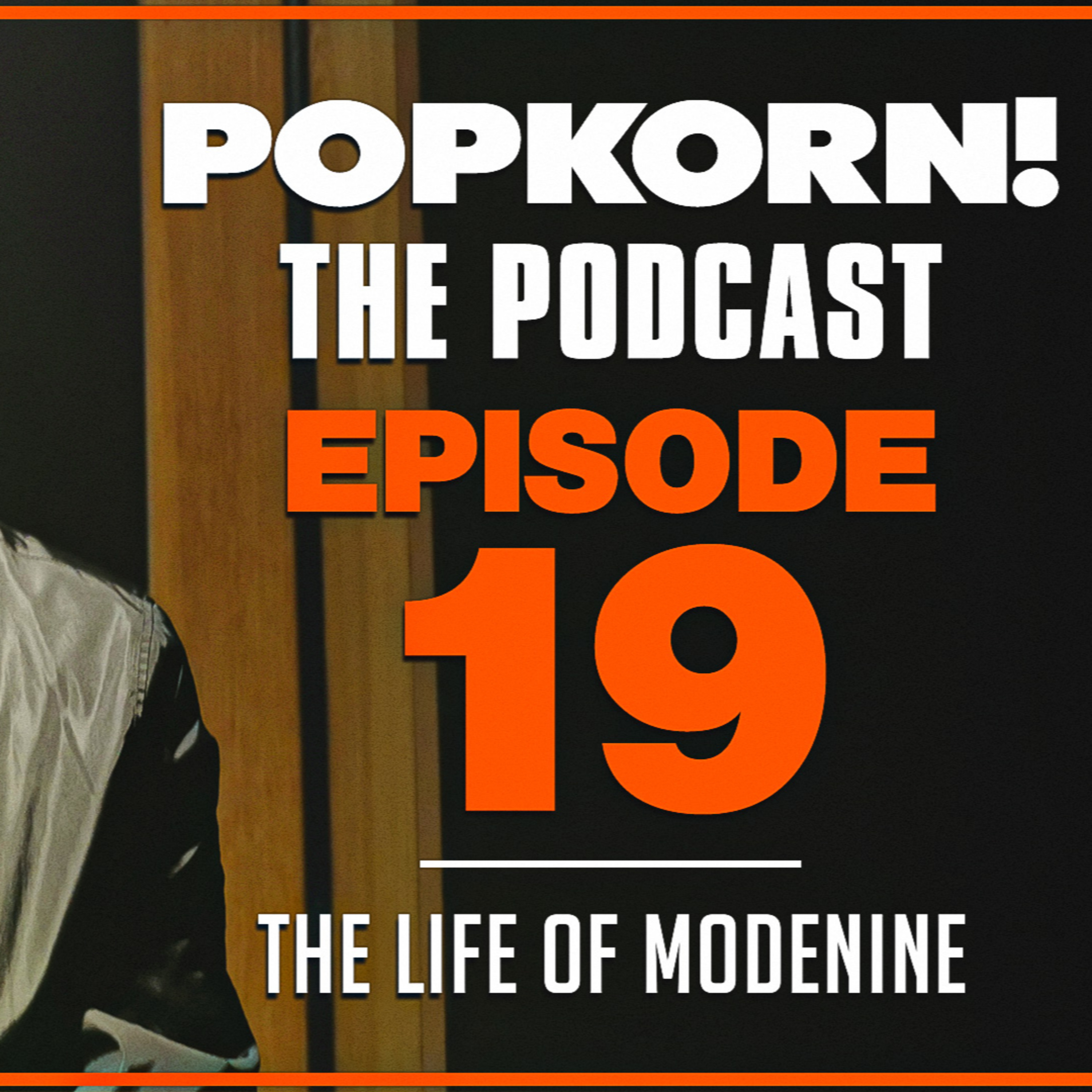 POP KORN! (THE LIFE OF MODENINE) EPISODE 19