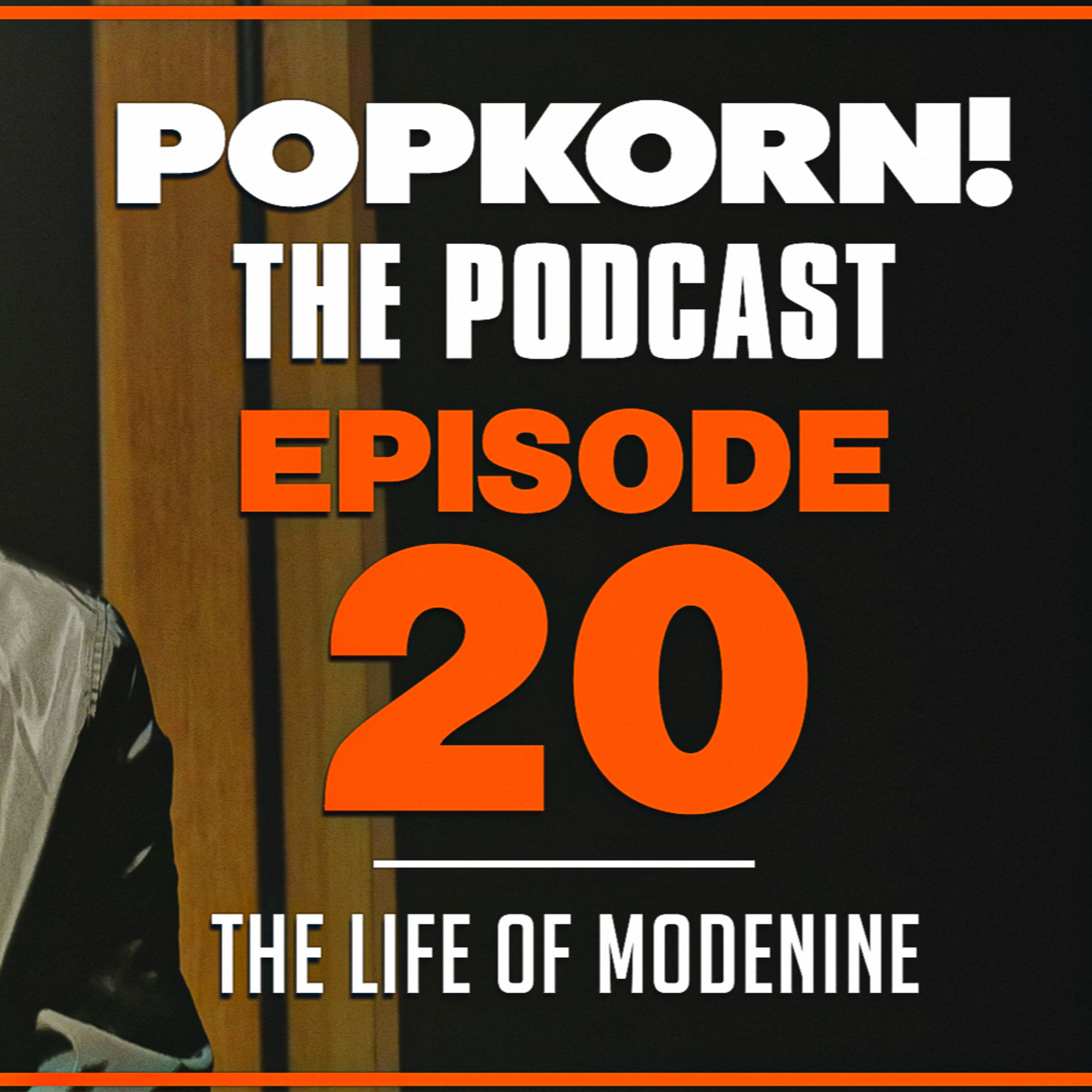 POP KORN! (THE LIFE OF MODENINE) EPISODE 20