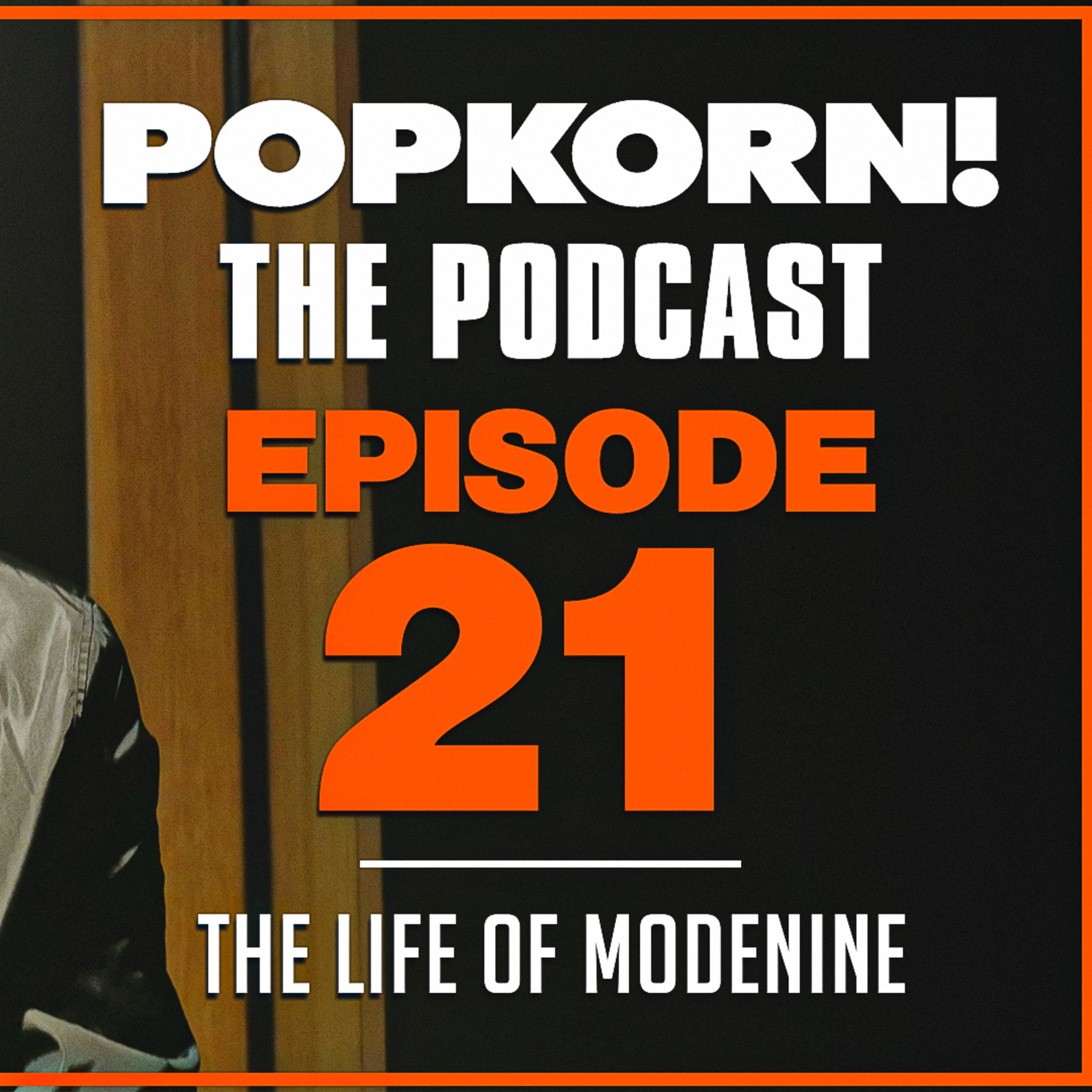 POP KORN! (THE LIFE OF MODENINE) EPISODE 21
