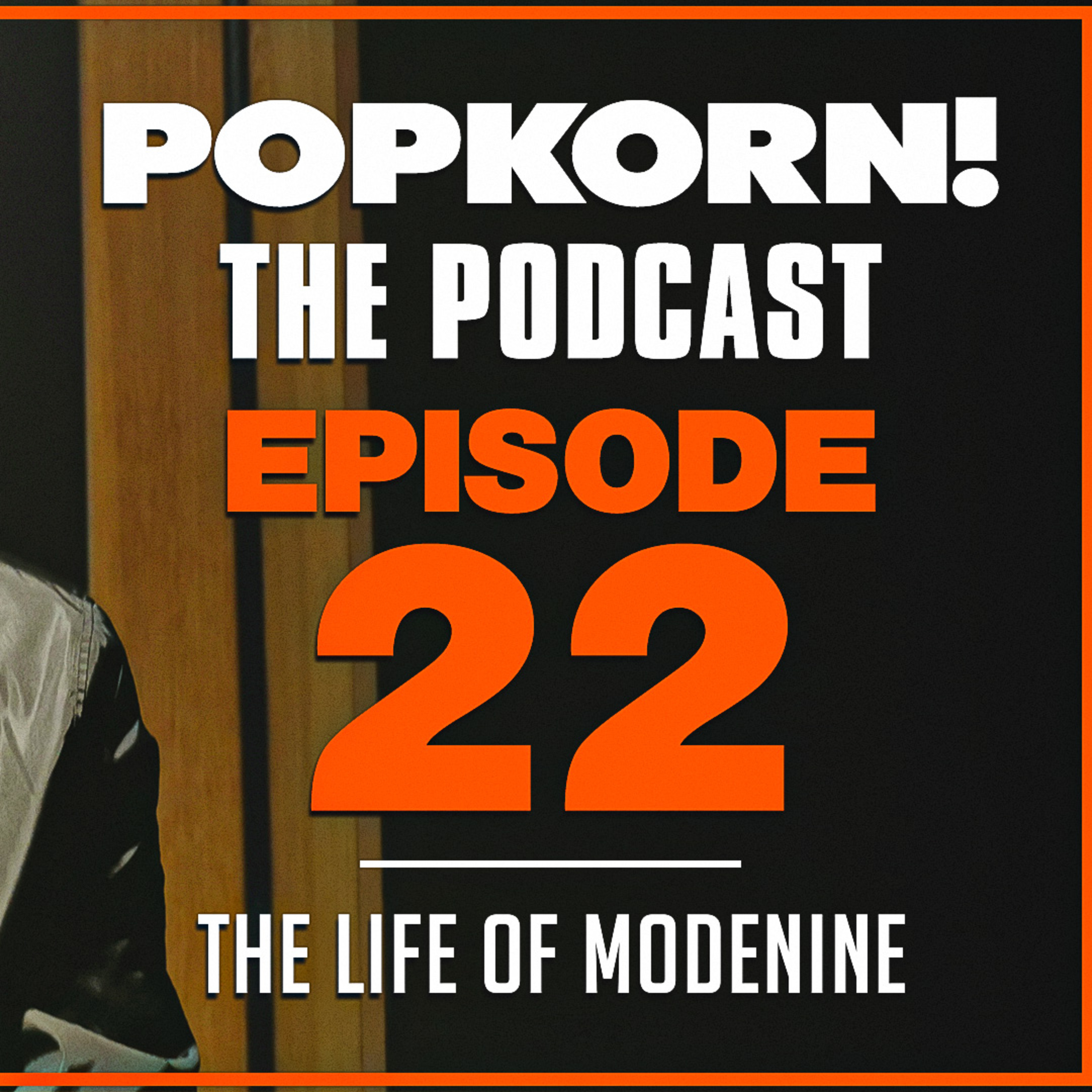 POP KORN! (THE LIFE OF MODENINE) EPISODE 22