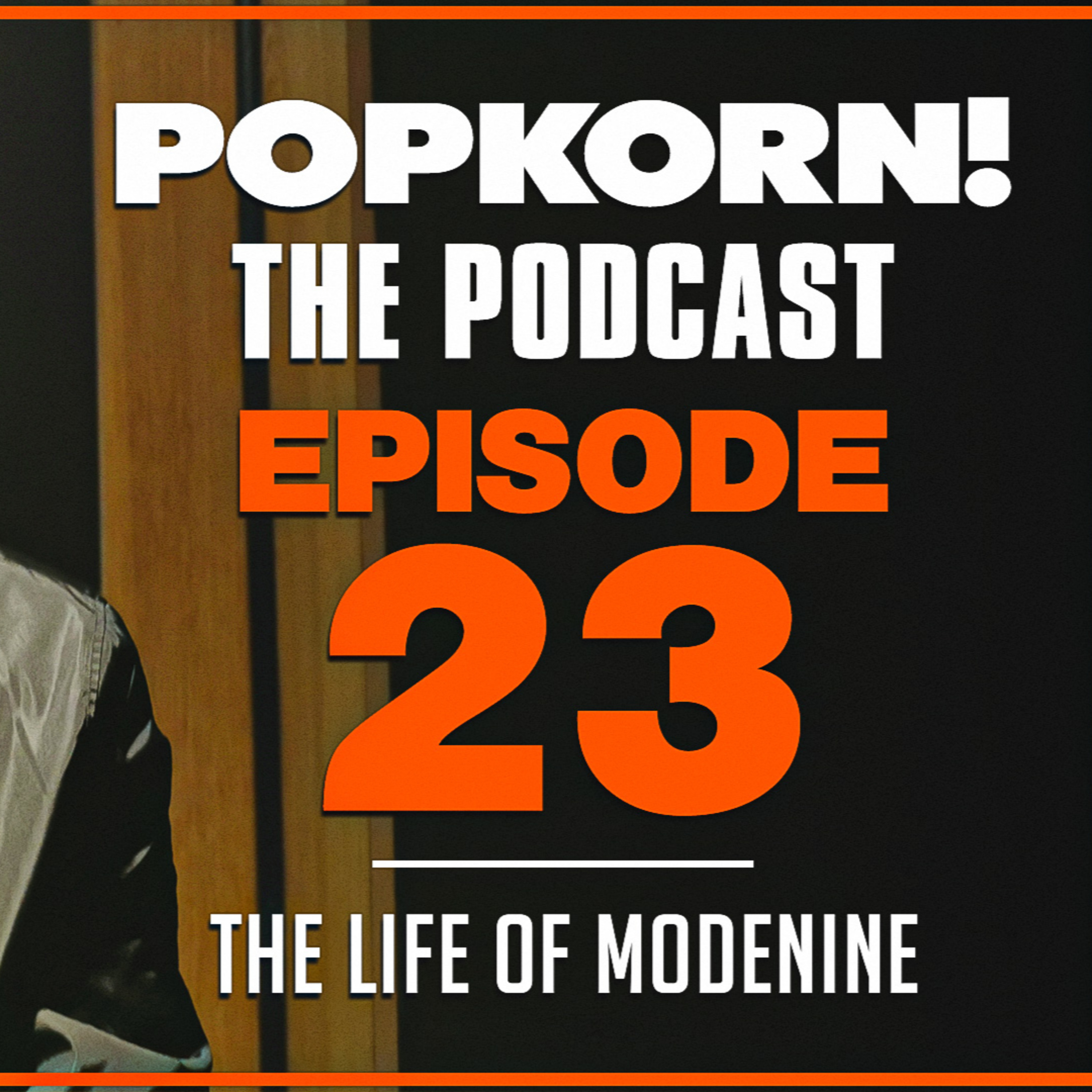 POP KORN! (THE LIFE OF MODENINE) EPISODE 23