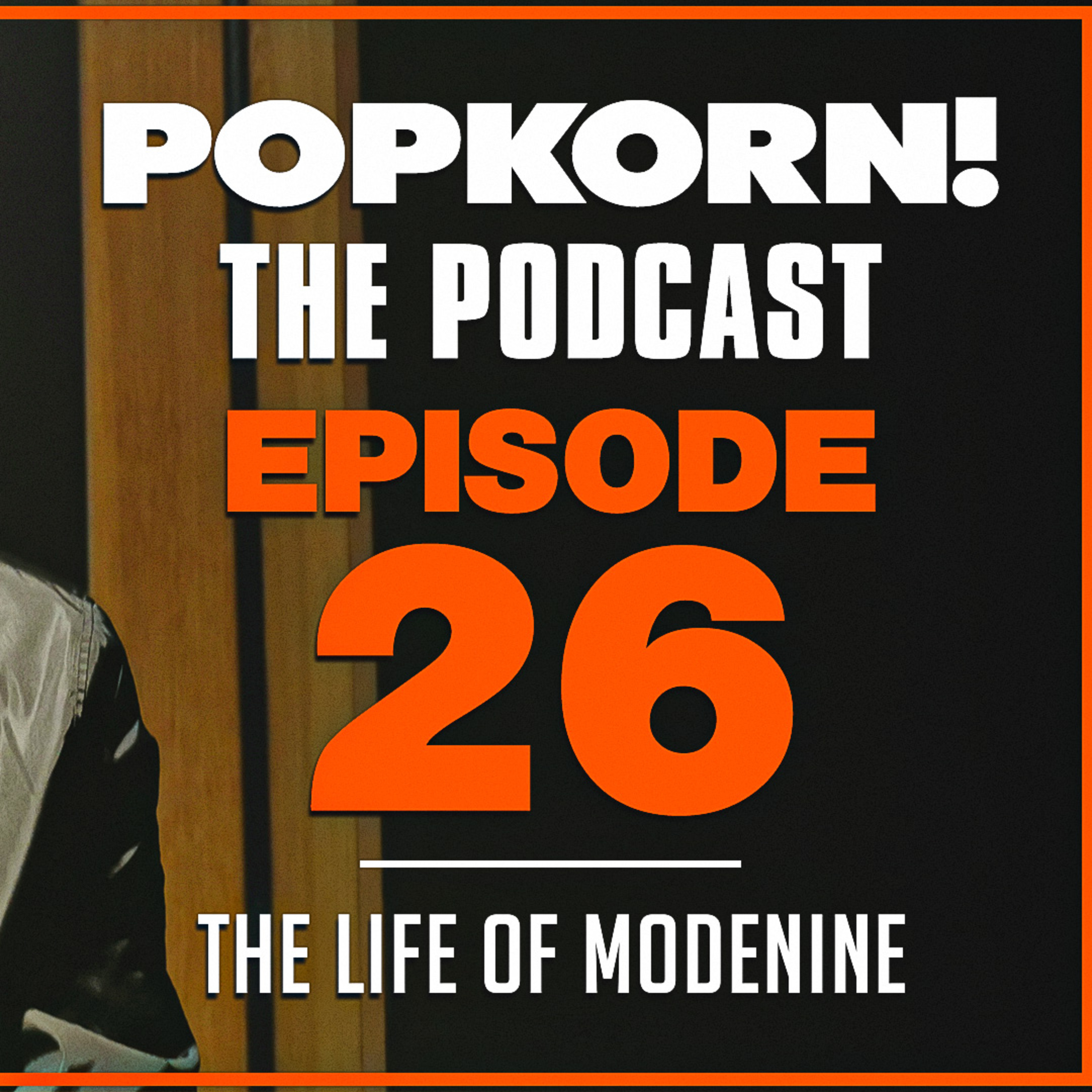 POP KORN! (THE LIFE OF MODENINE) EPISODE 26