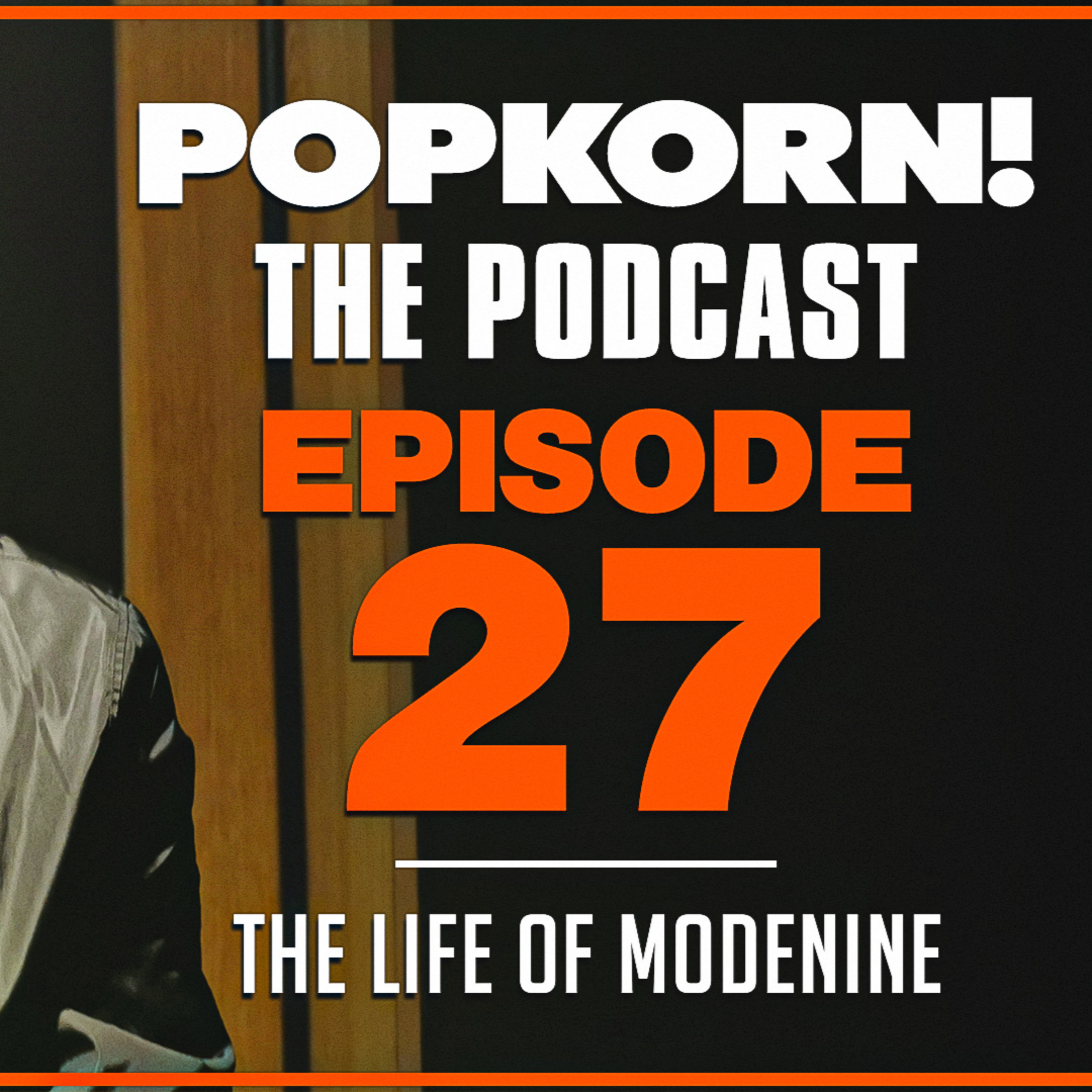 POP KORN! (THE LIFE OF MODENINE) EPISODE 27