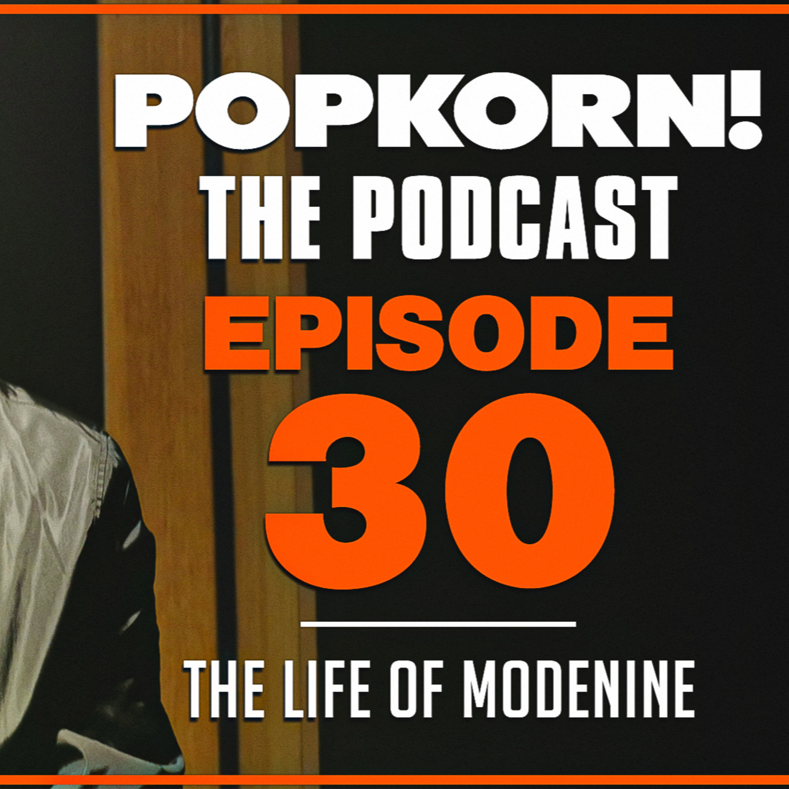 POP KORN! (THE LIFE OF MODENINE) EPISODE 30
