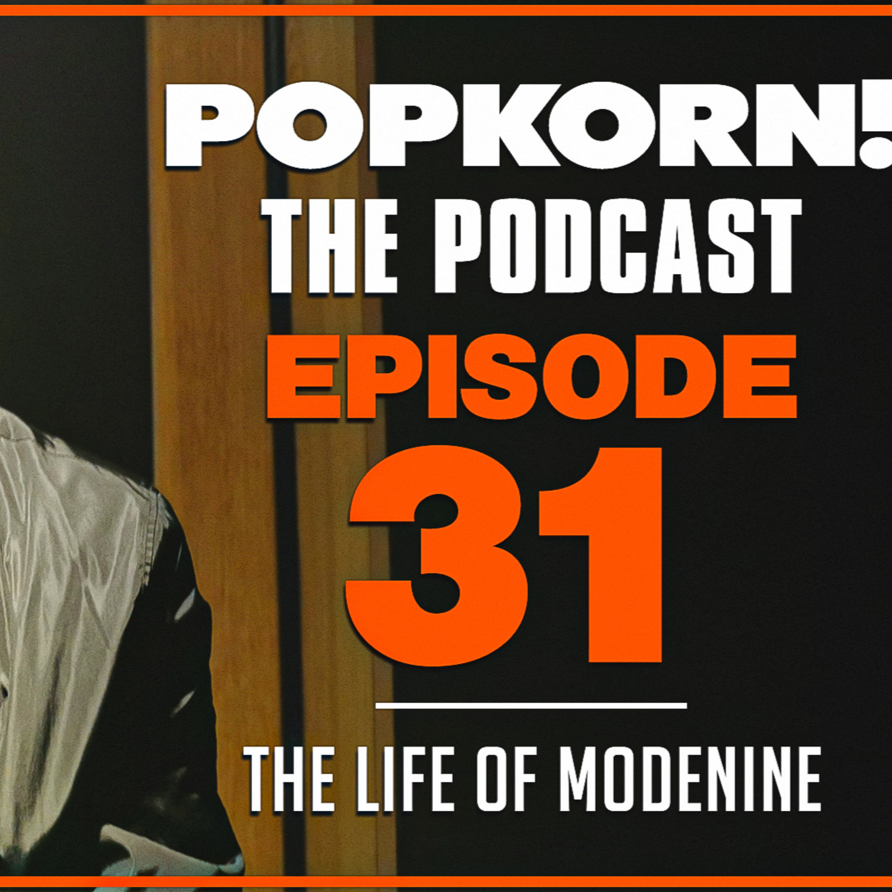POP KORN! (THE LIFE OF MODENINE) EPISODE 31