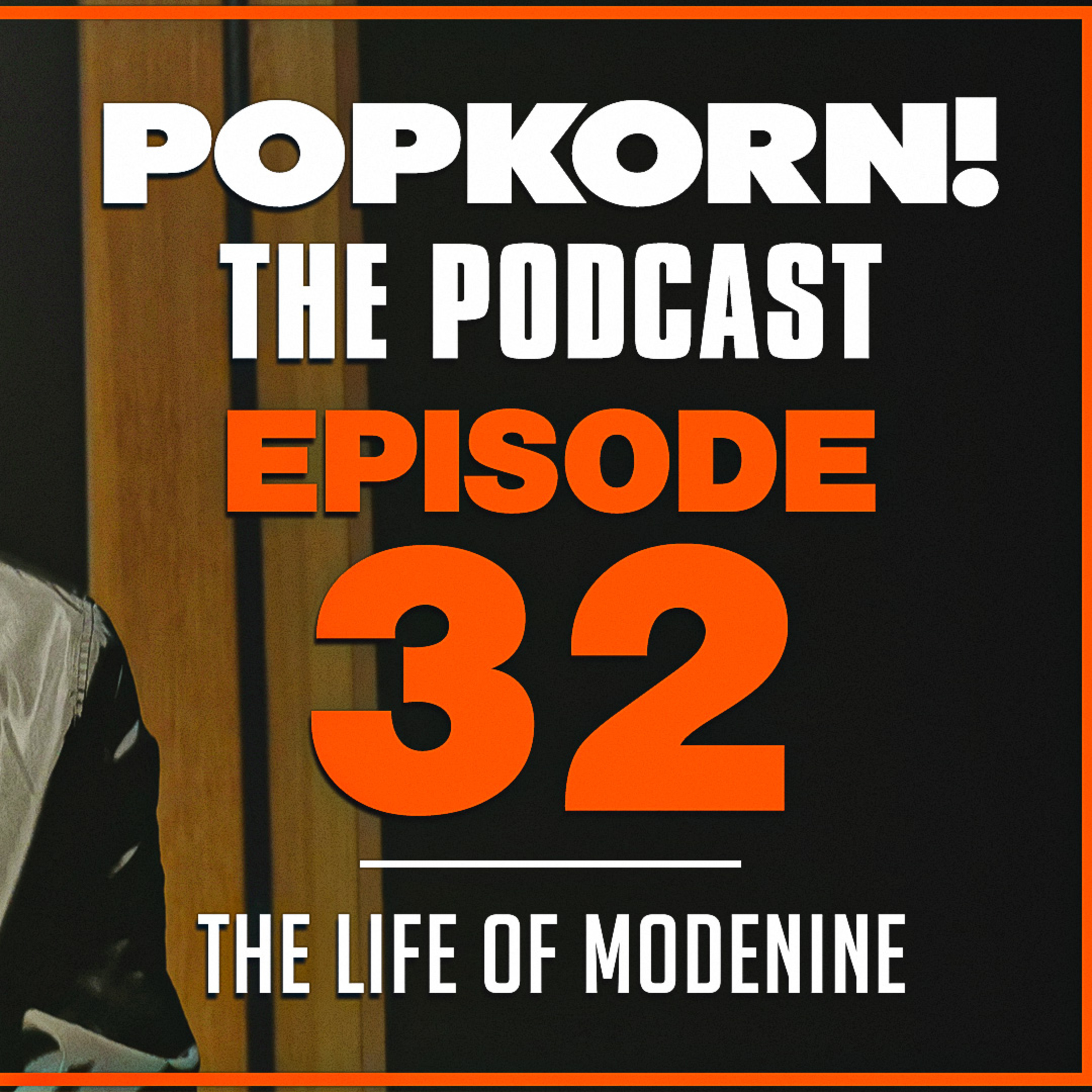 POP KORN! (THE LIFE OF MODENINE) EPISODE 32