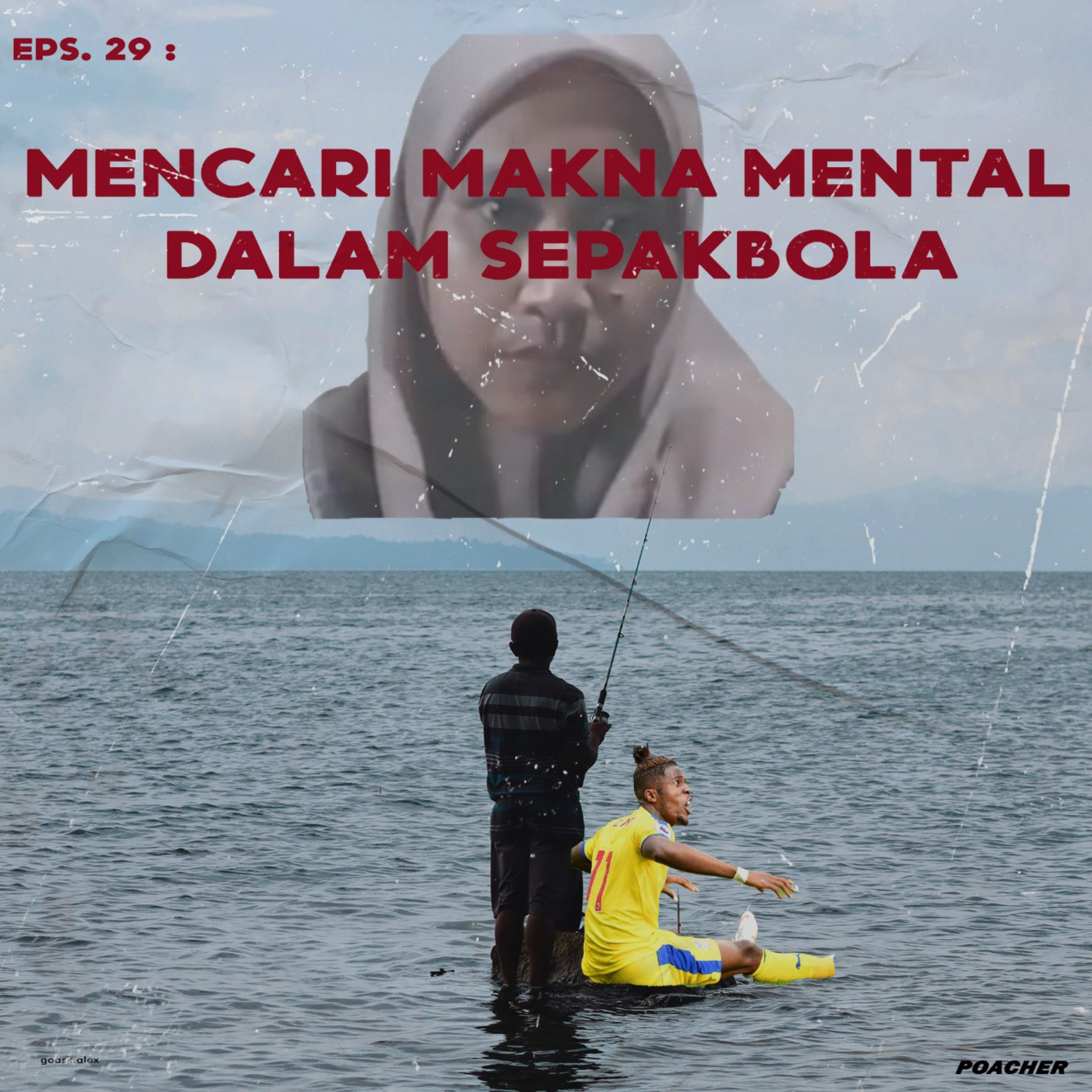 Eps. 29: Mencari Makna Mental Dalam Sepakbola