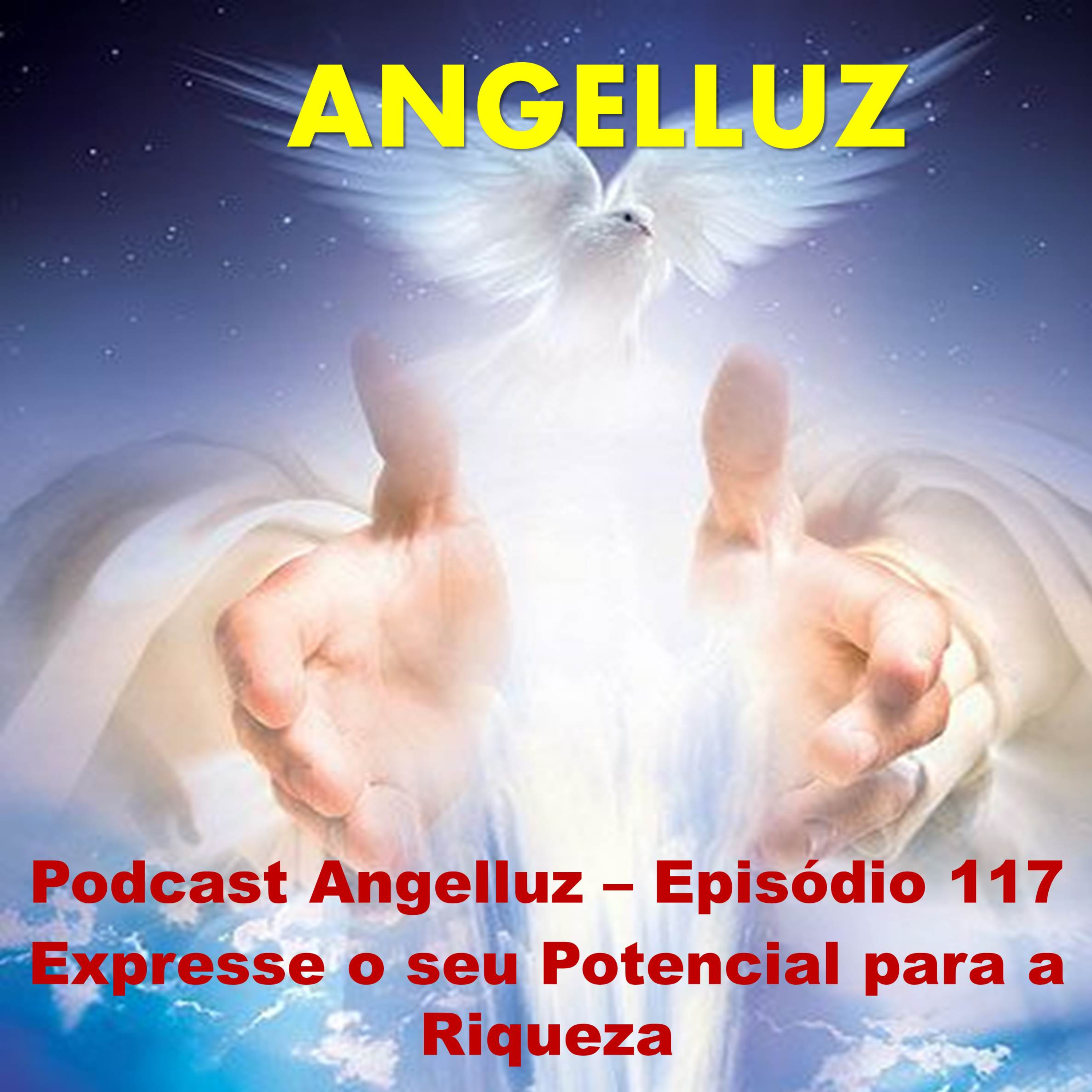 Angelluz – Episodio 117 – Expresse seu Potencial para a Riqueza episode artwork