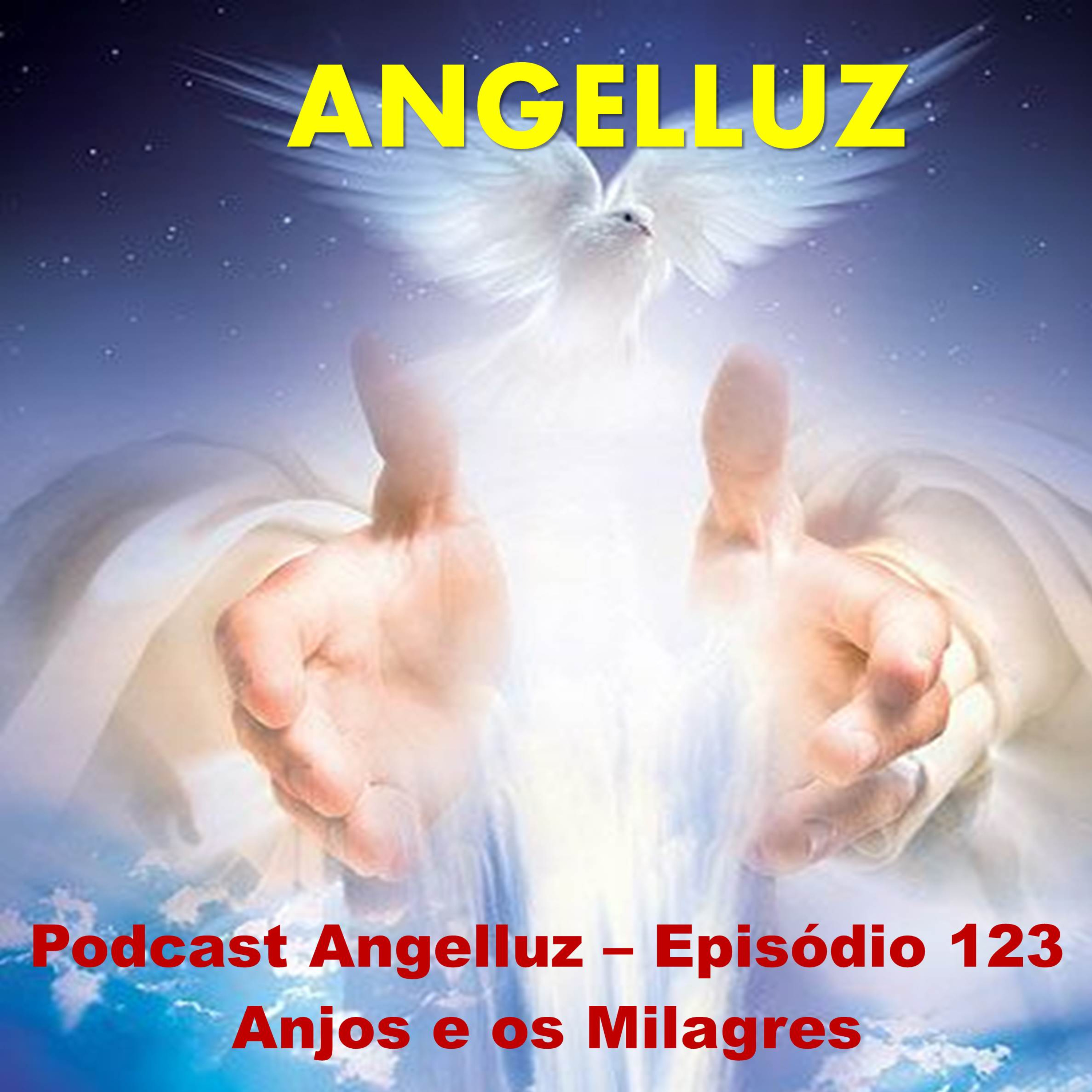 Angelluz – Episodio 123 – Anjos e os Milagres