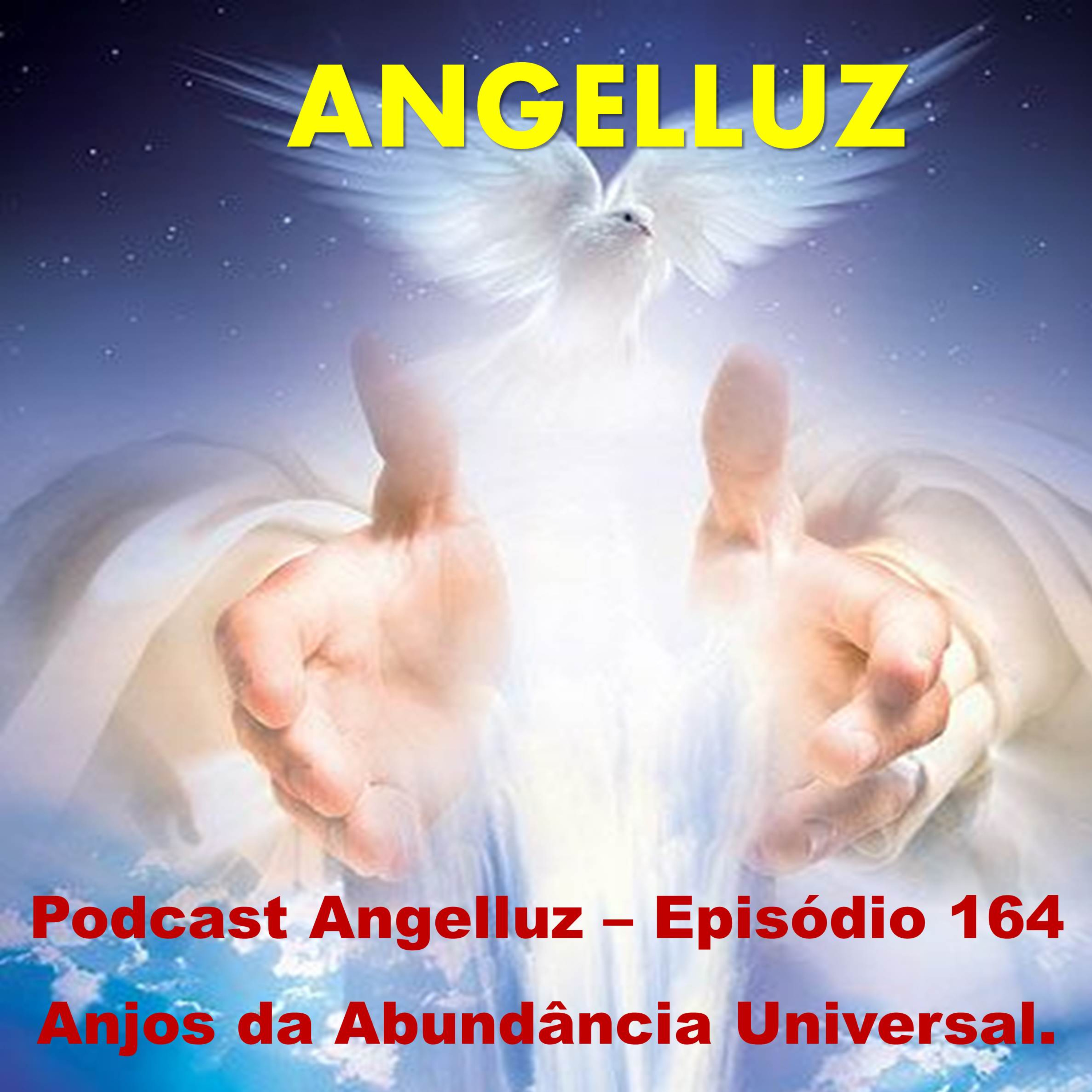 Angelluz – Episodio 164 – Anjos da Abundancia Universal episode artwork
