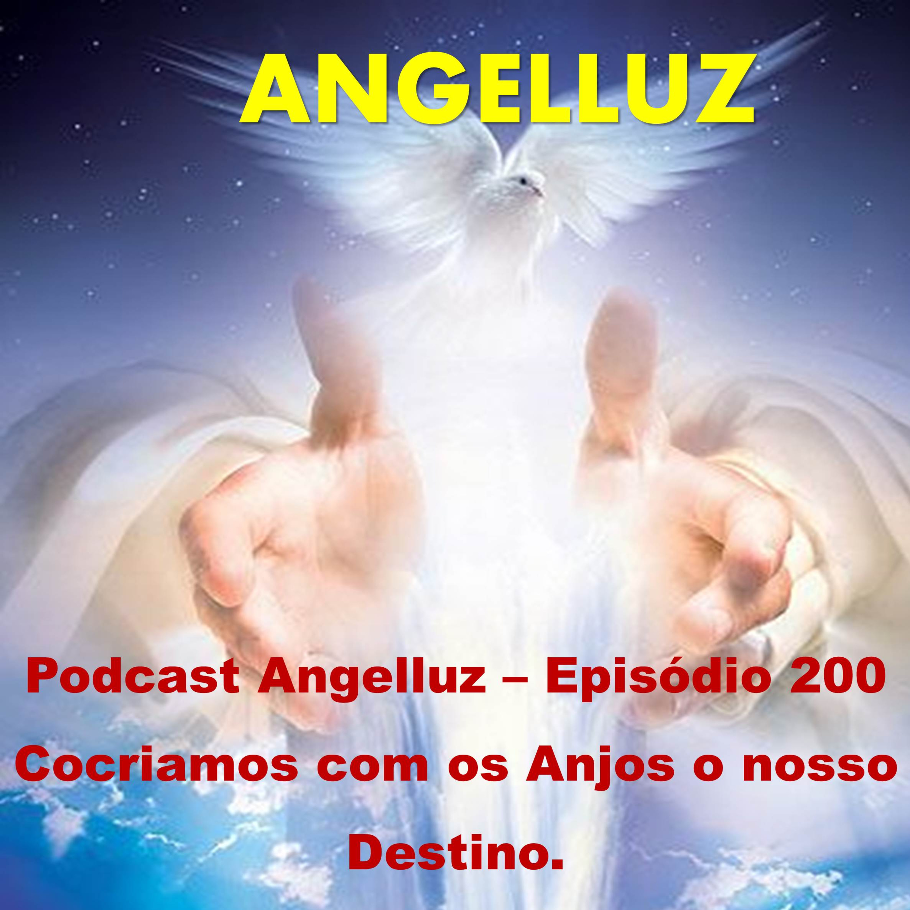 Angelluz – Episodio 200 – Cocriamos com os Anjos o nosso Destino episode artwork