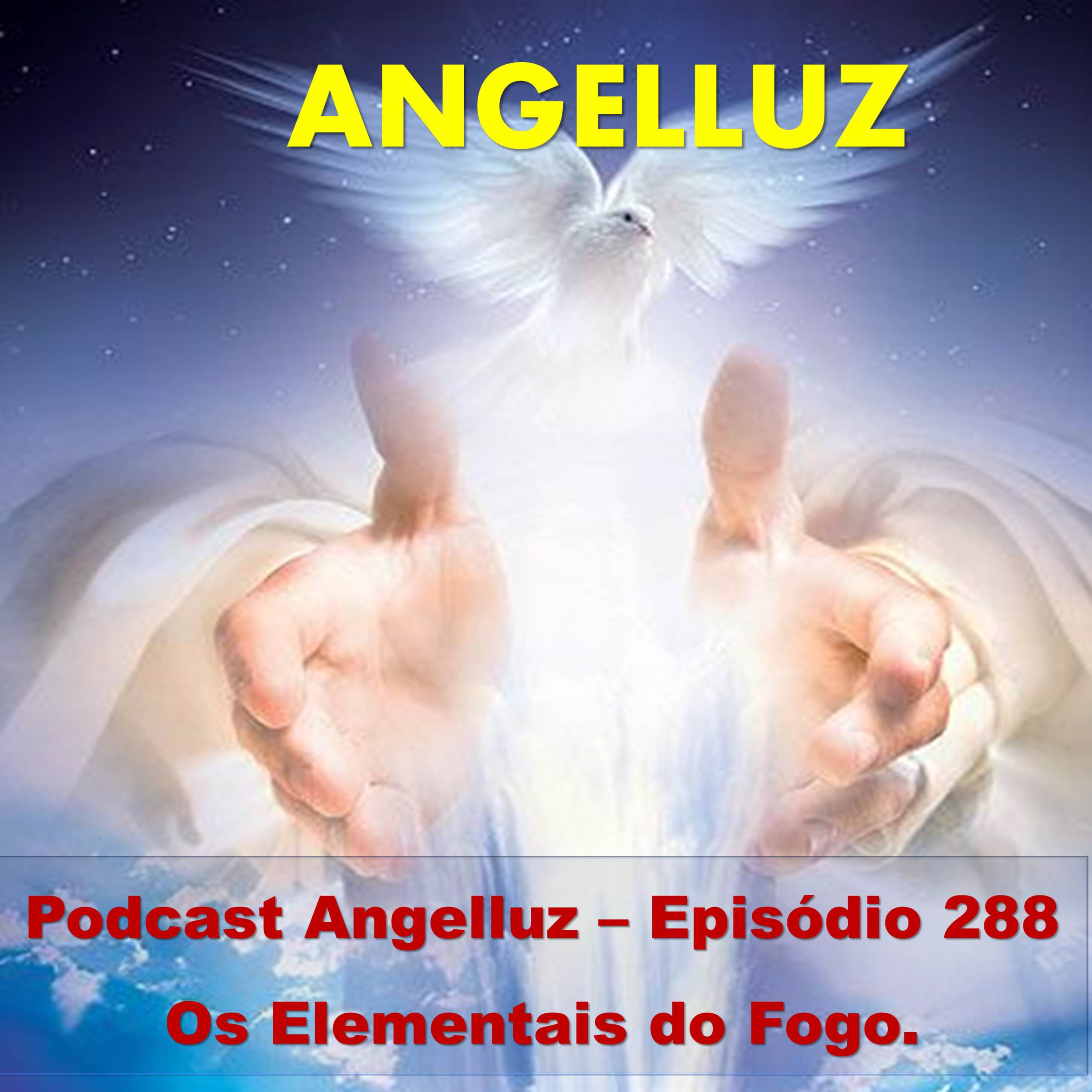 Angelluz –Episódio 288 – Os Elementais do Fogo