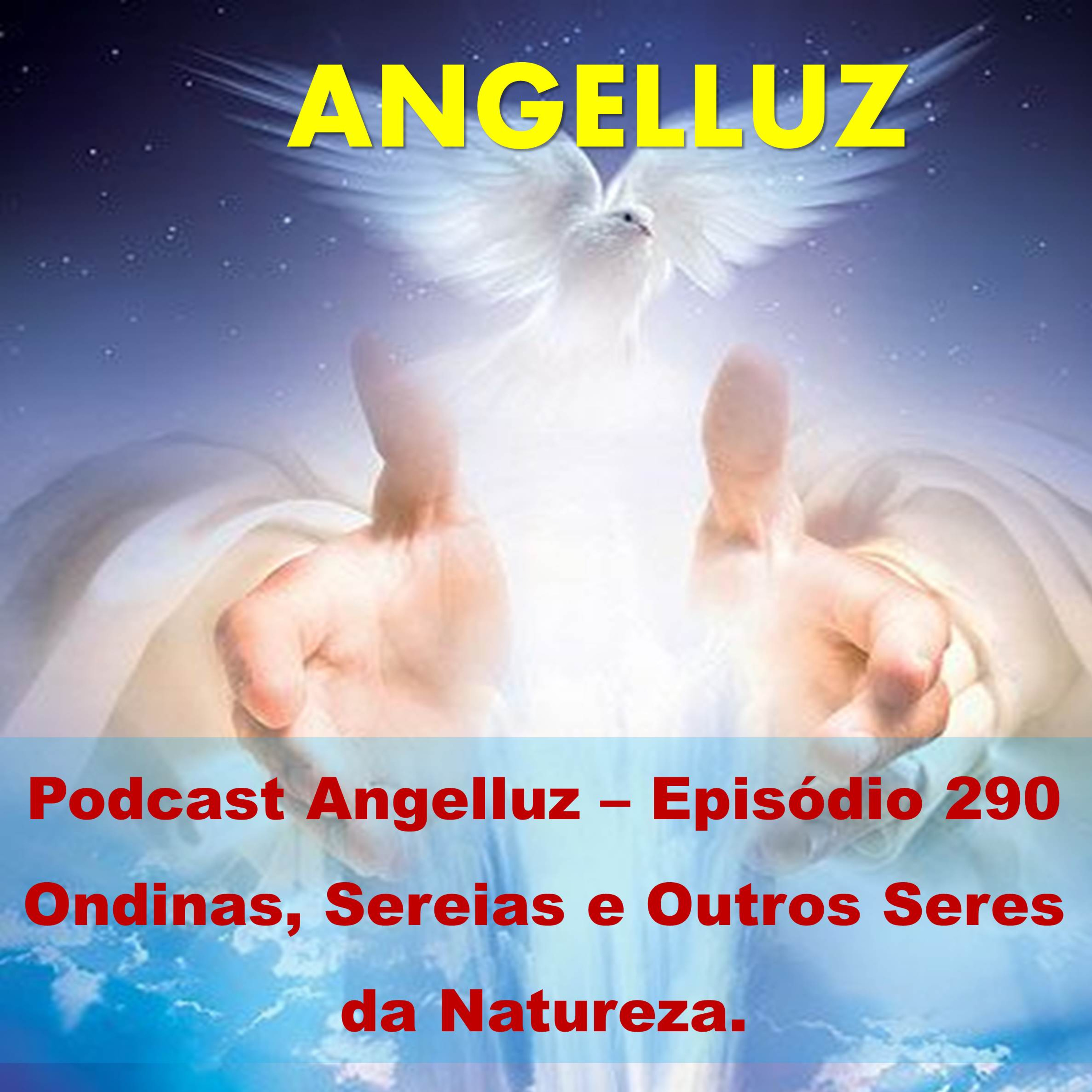 Angelluz – Episodio 290 – Ondinas, Sereias e Outros Seres da Natureza. episode artwork