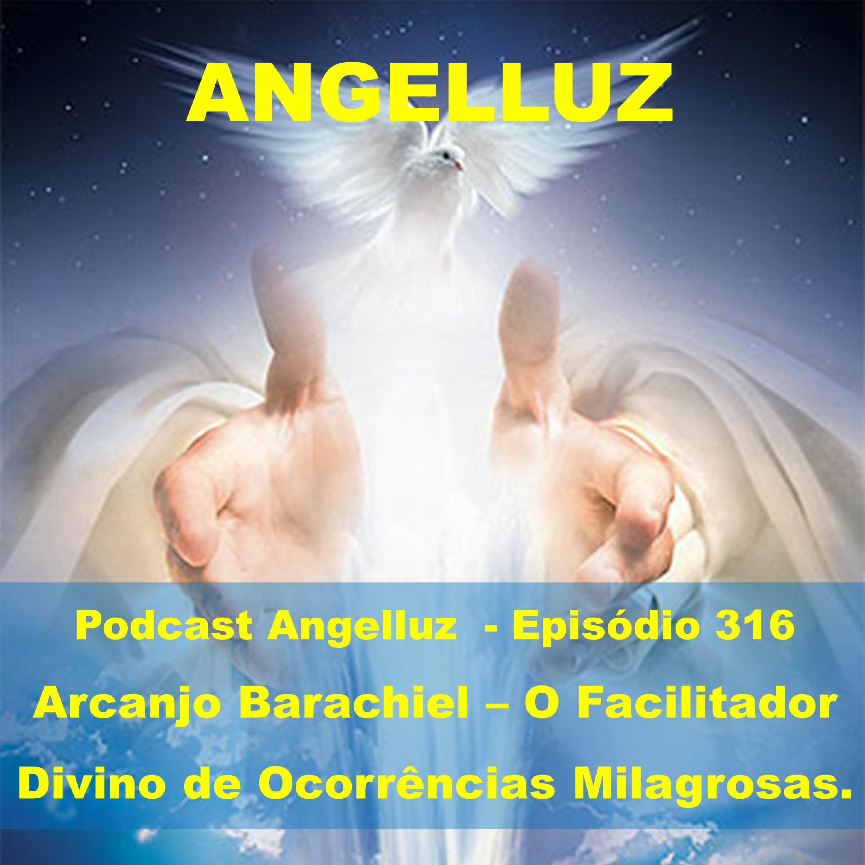 Angelluz –Episodio 316 – Arcanjo Barachiel – O Facilitador Divino de Ocorrencias Milagrosas.  episode artwork
