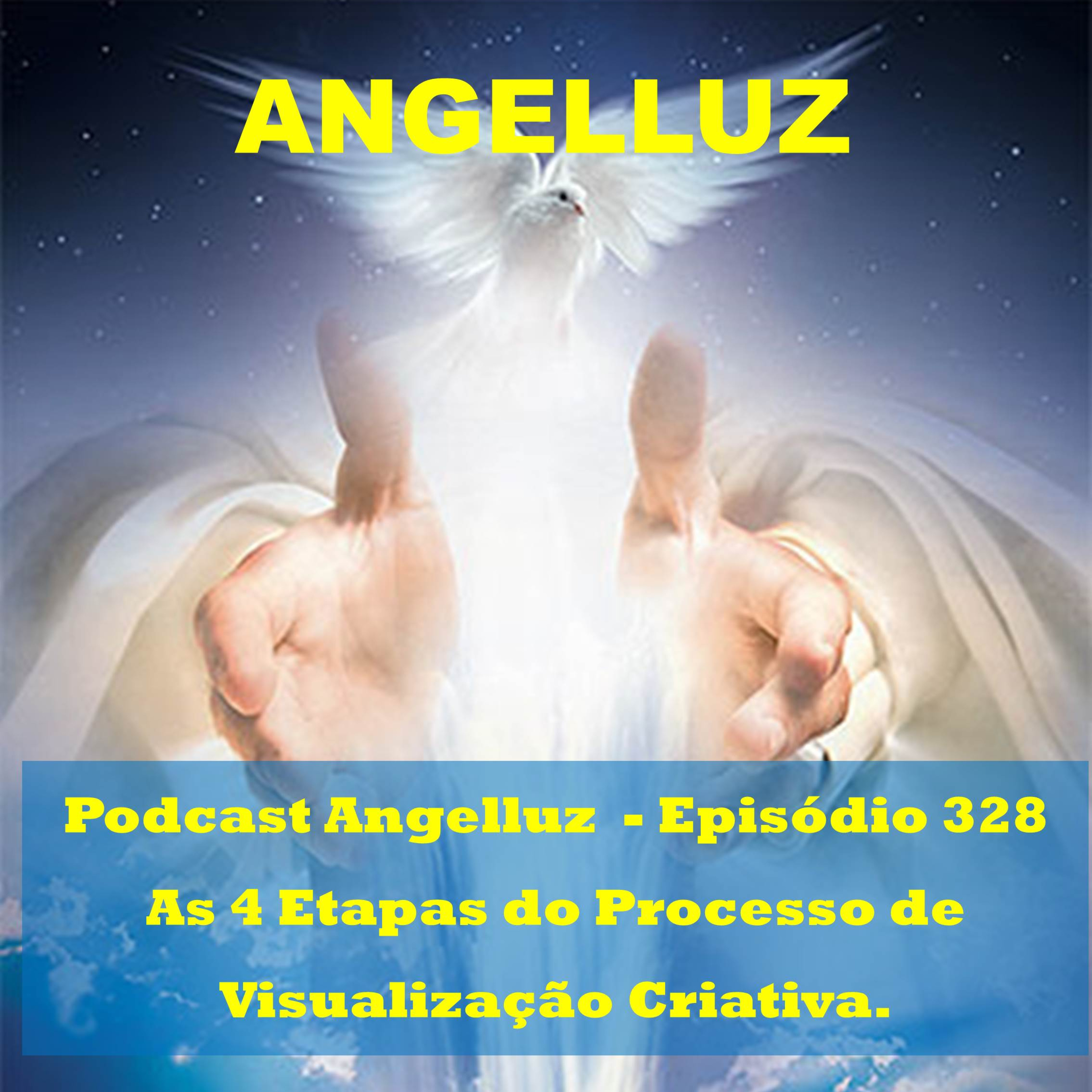 Angelluz –Episodio 328 – As 4 Etapas do Processo de Visualizacao Criativa episode artwork