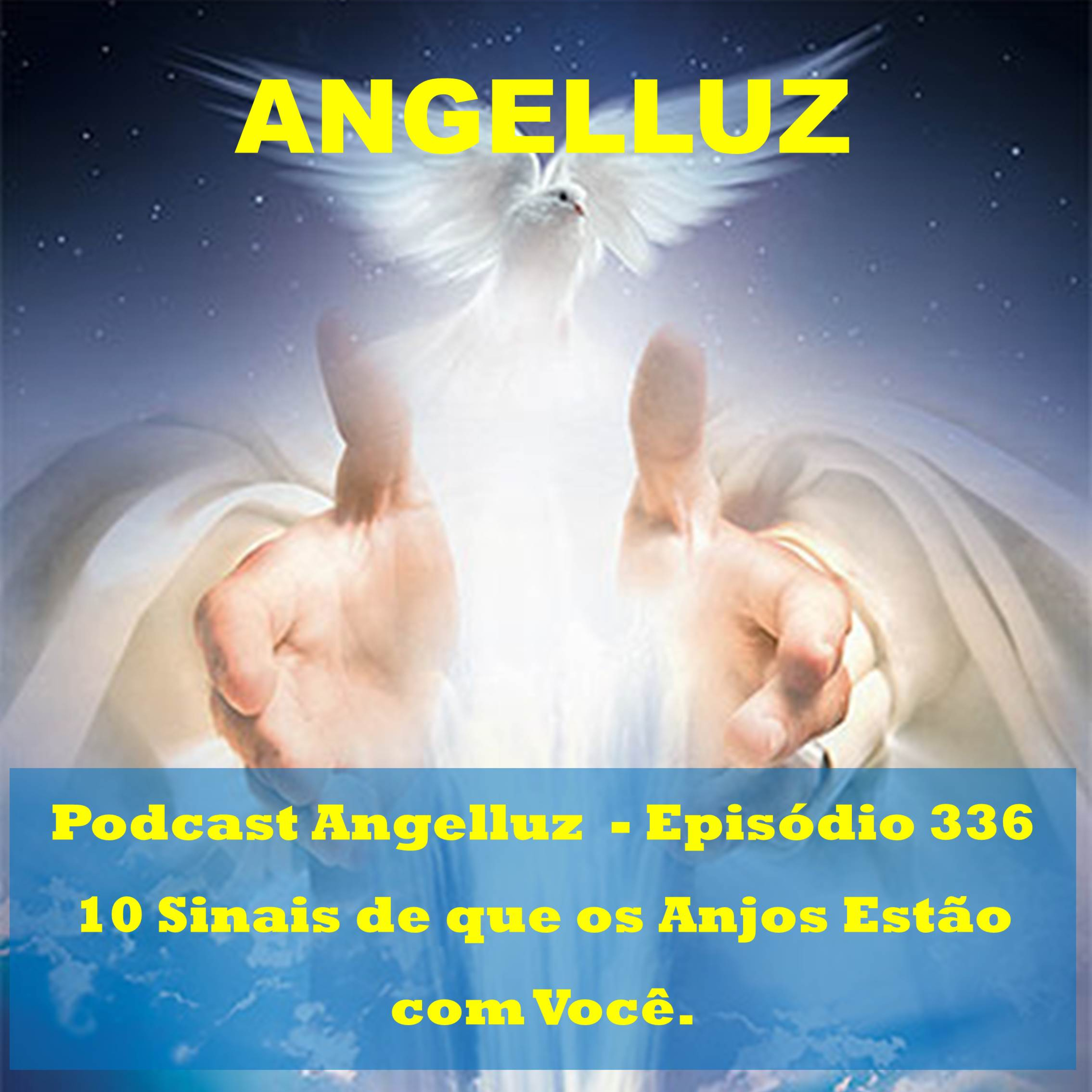 Angelluz –Episodio 336 – 10 Sinais de que os Anjos Estao com Voce episode artwork